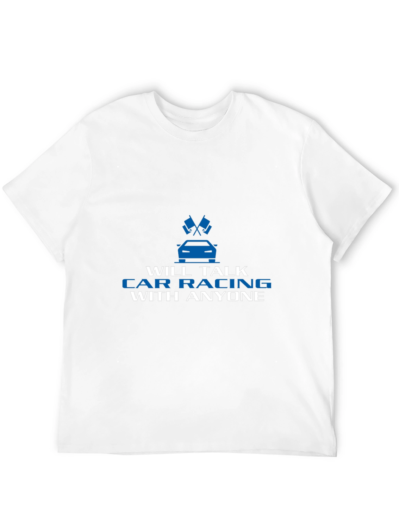 Car Racing T-Shirt - Talk Car Racing With Anyone