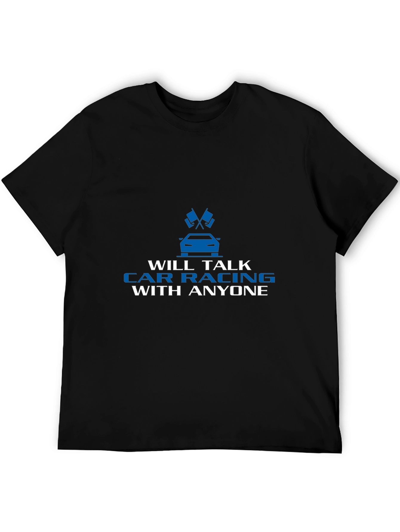 Car Racing T-Shirt - Talk Car Racing With Anyone