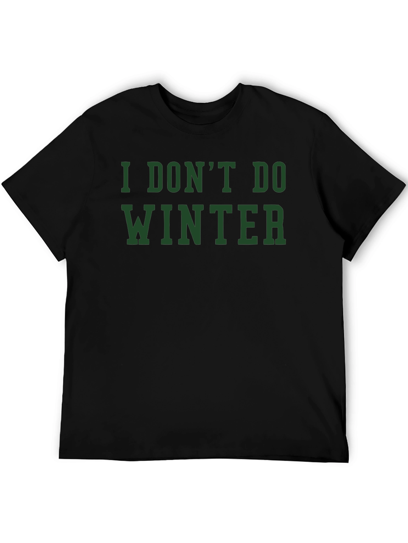 I Dont Do Winter Graphic Tee