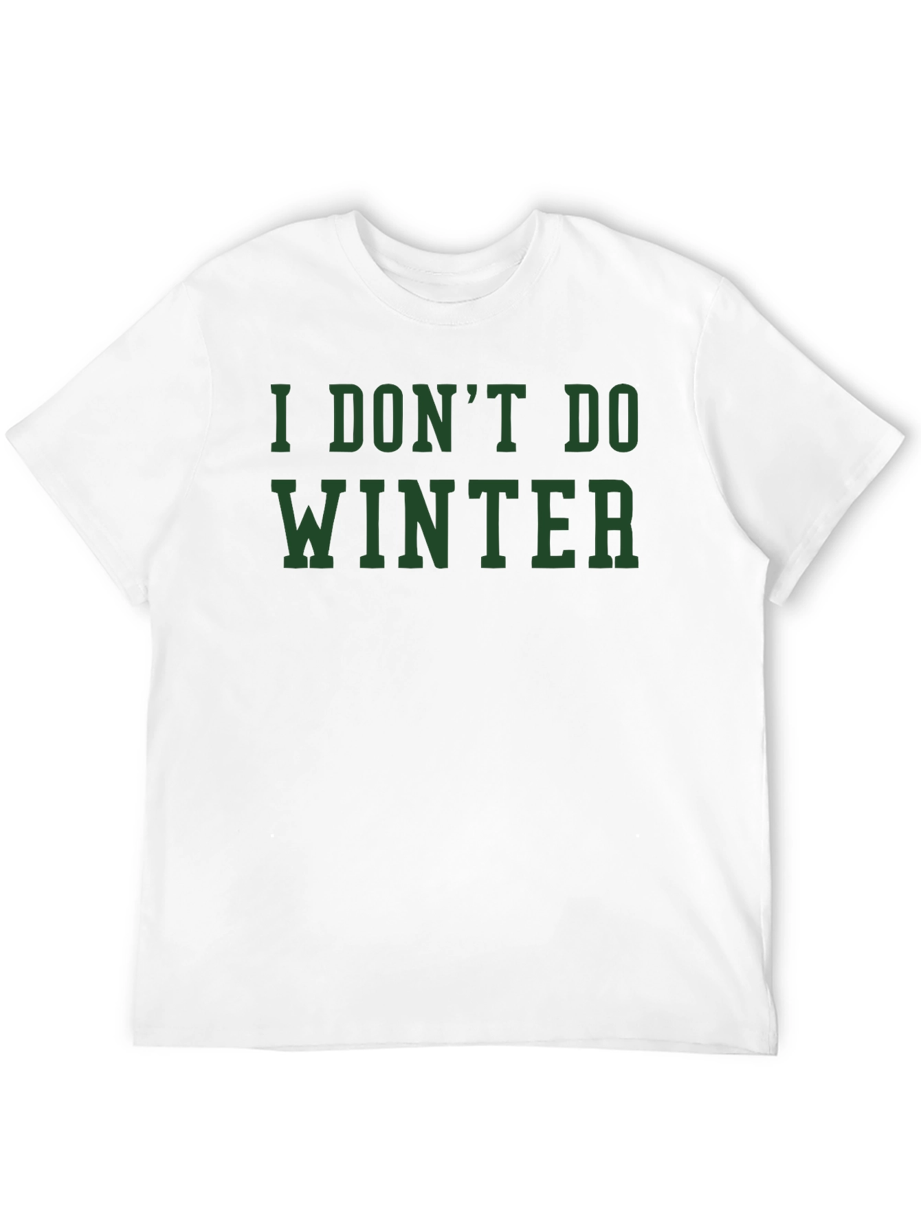 I Dont Do Winter Graphic Tee