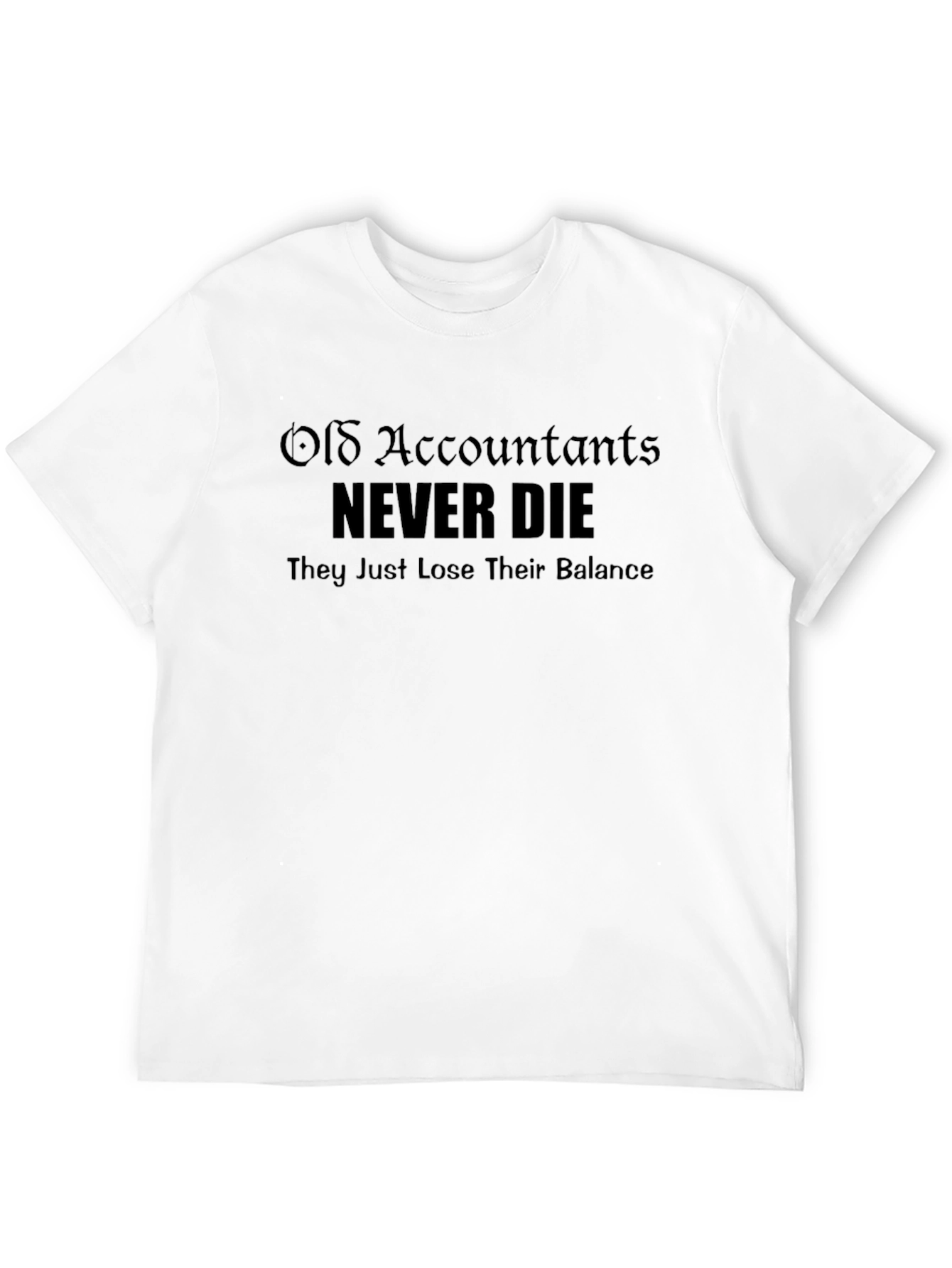 Accountant Humor T-Shirt: Never Die Lose Balance