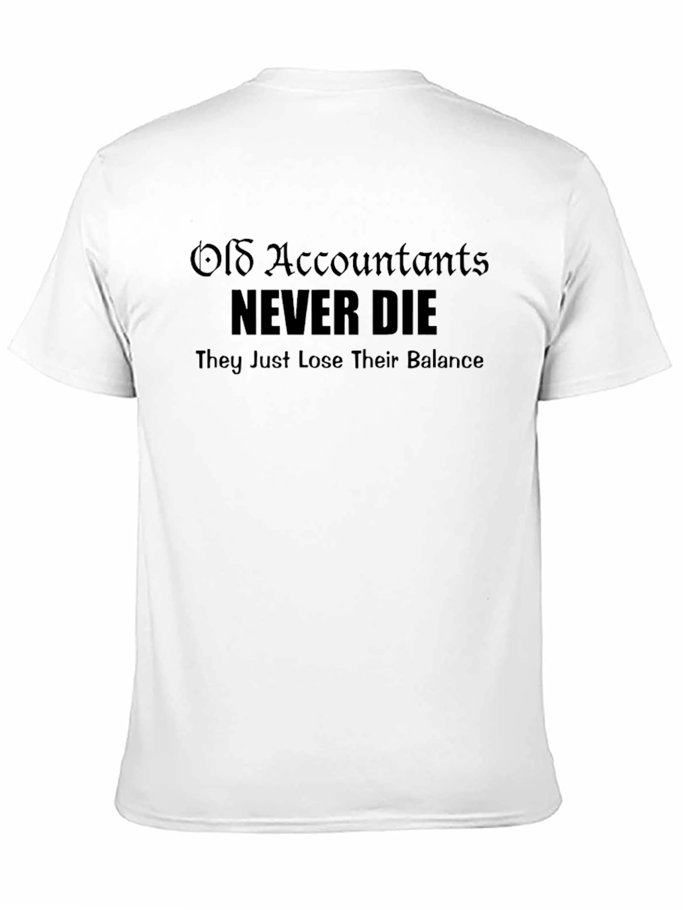 Accountant Humor T-Shirt: Never Die Lose Balance