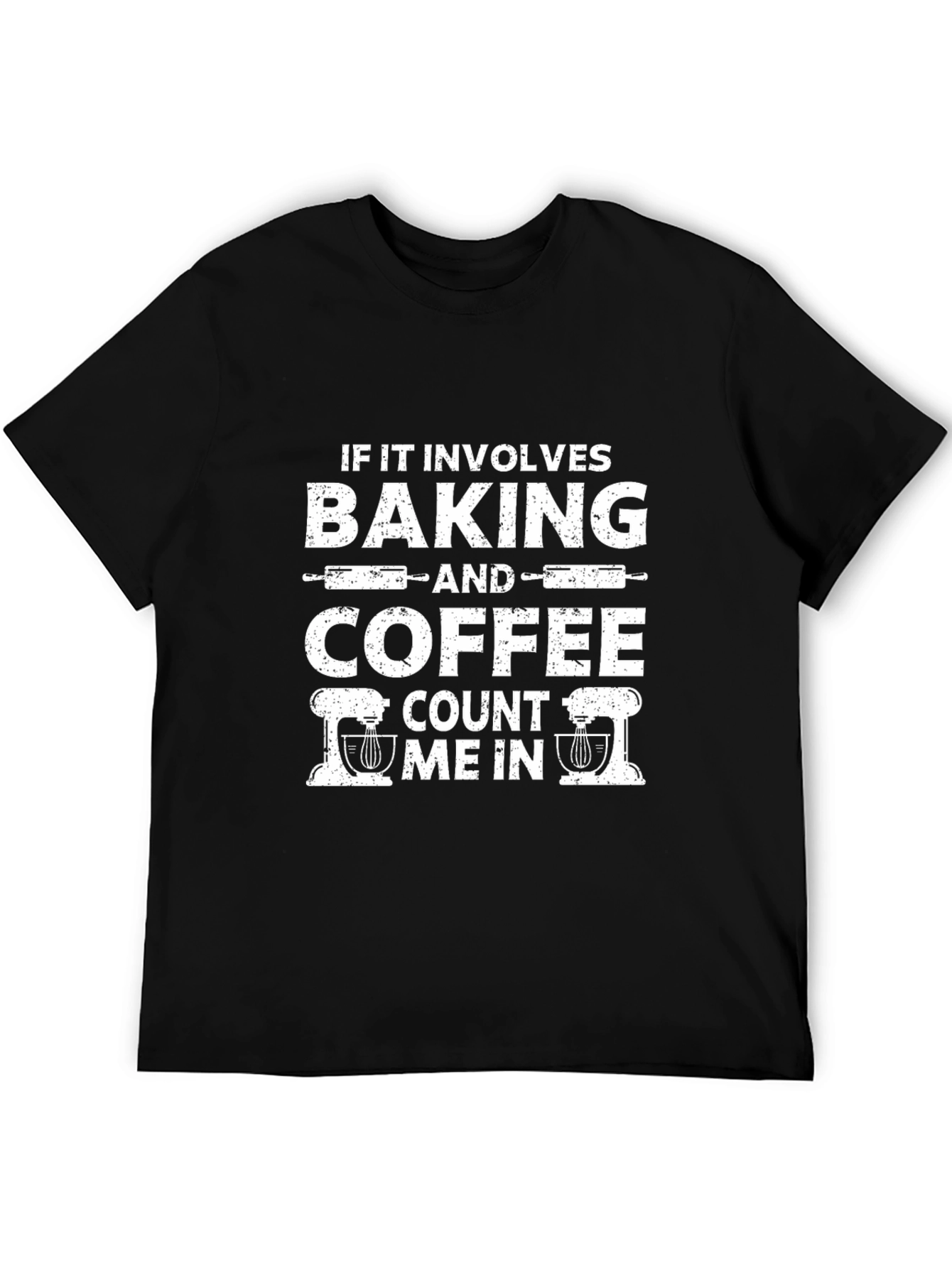 Baking and Coffee T-Shirt - Count Me In!