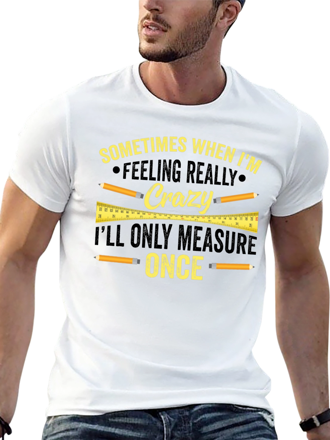 Funny Carpenter T-Shirt - Measure Once Crazy Design