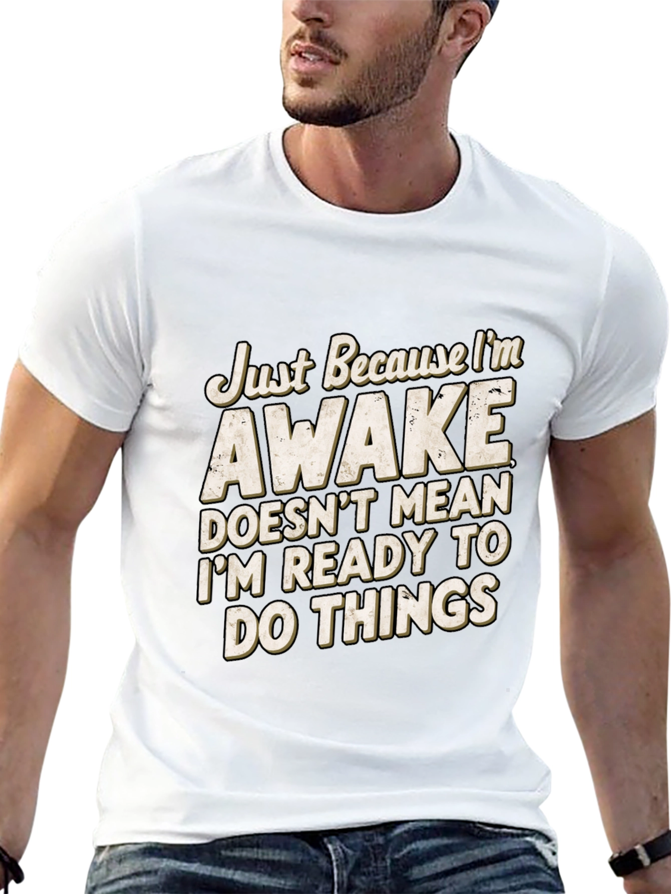 Funny Awake T-Shirt: Im Not Ready for Things