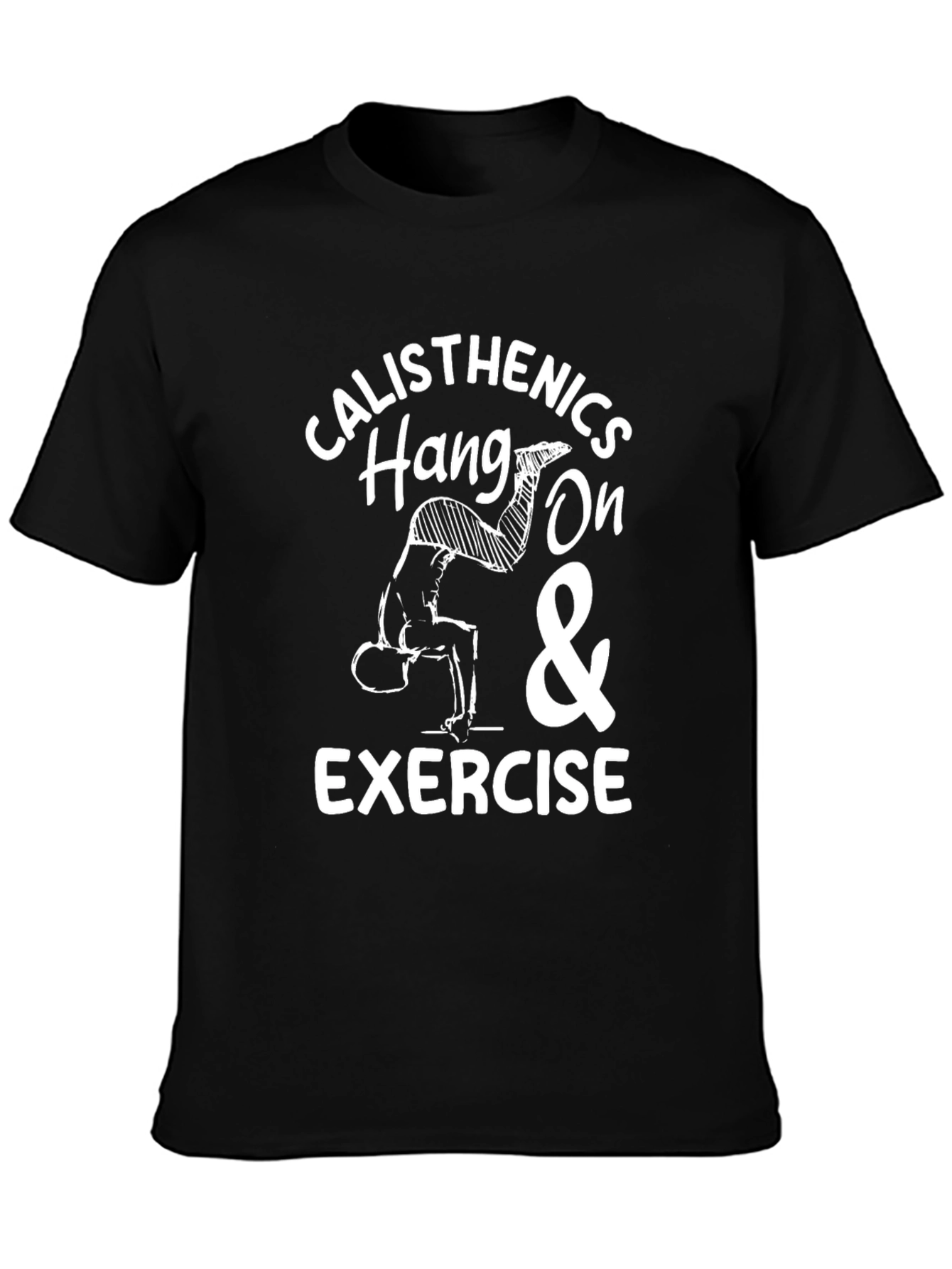 Calisthenics Hang On & Exercise T-Shirt