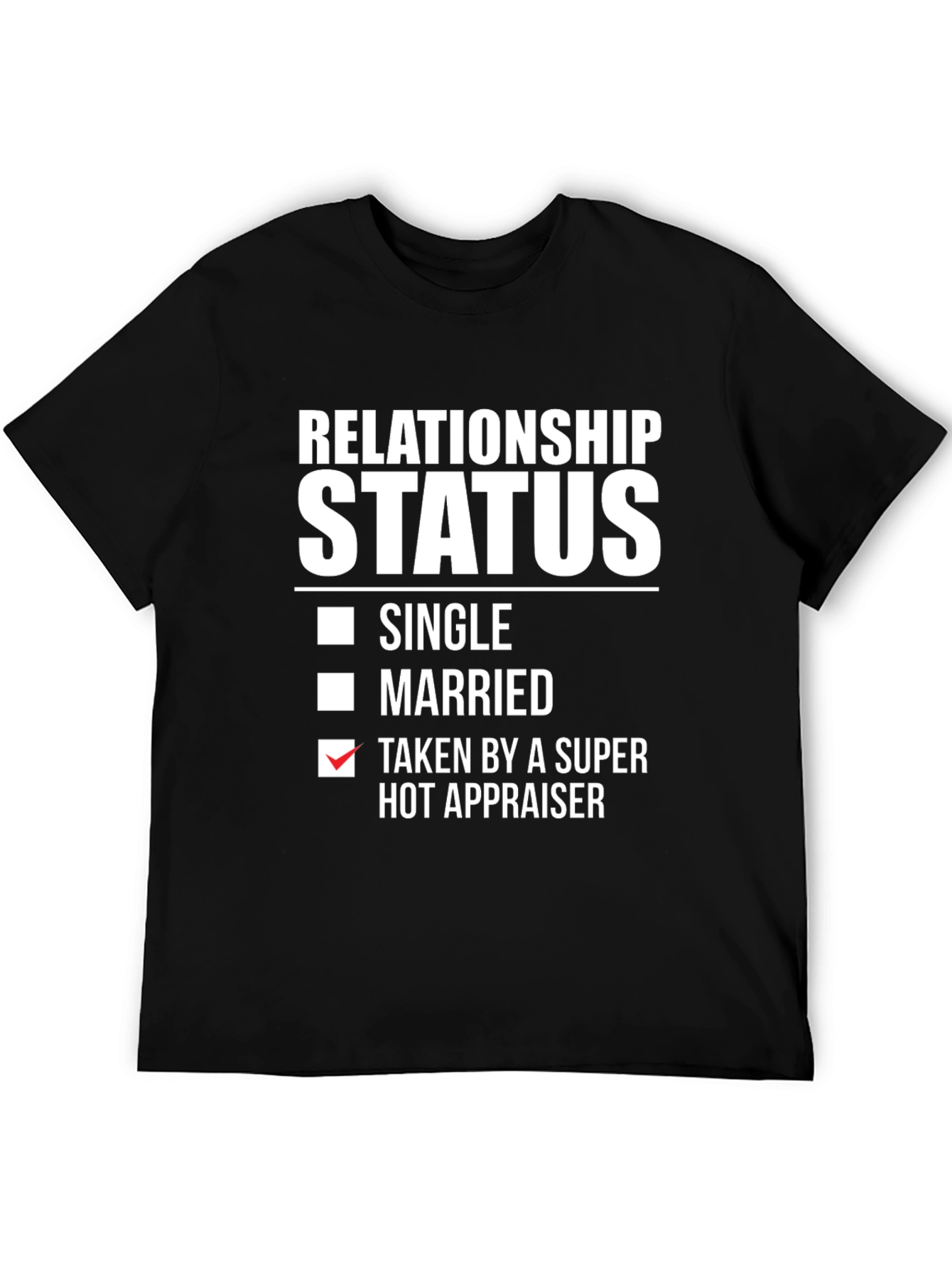 Relationship Status Hot Appraiser T-Shirt