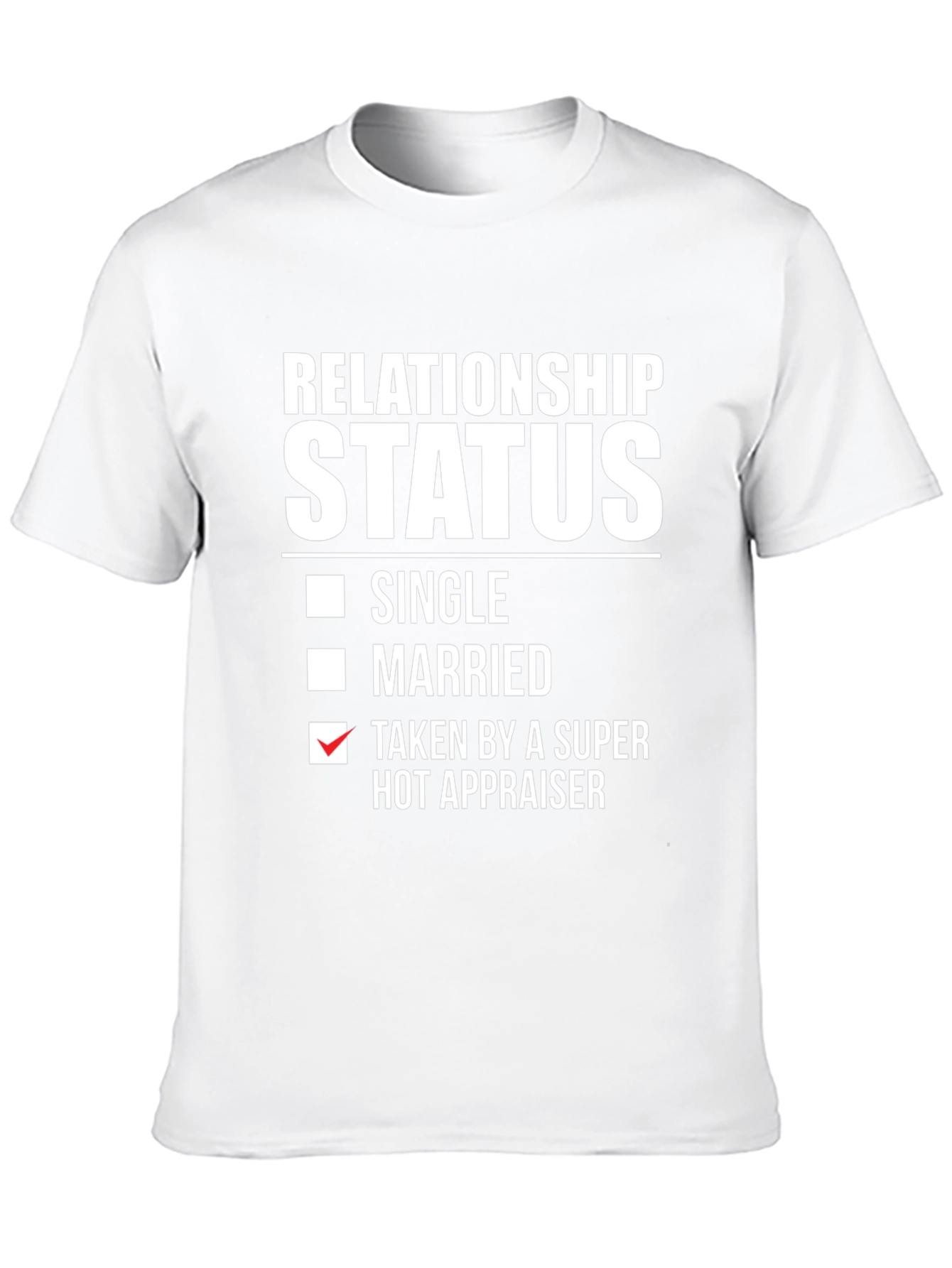 Relationship Status Hot Appraiser T-Shirt