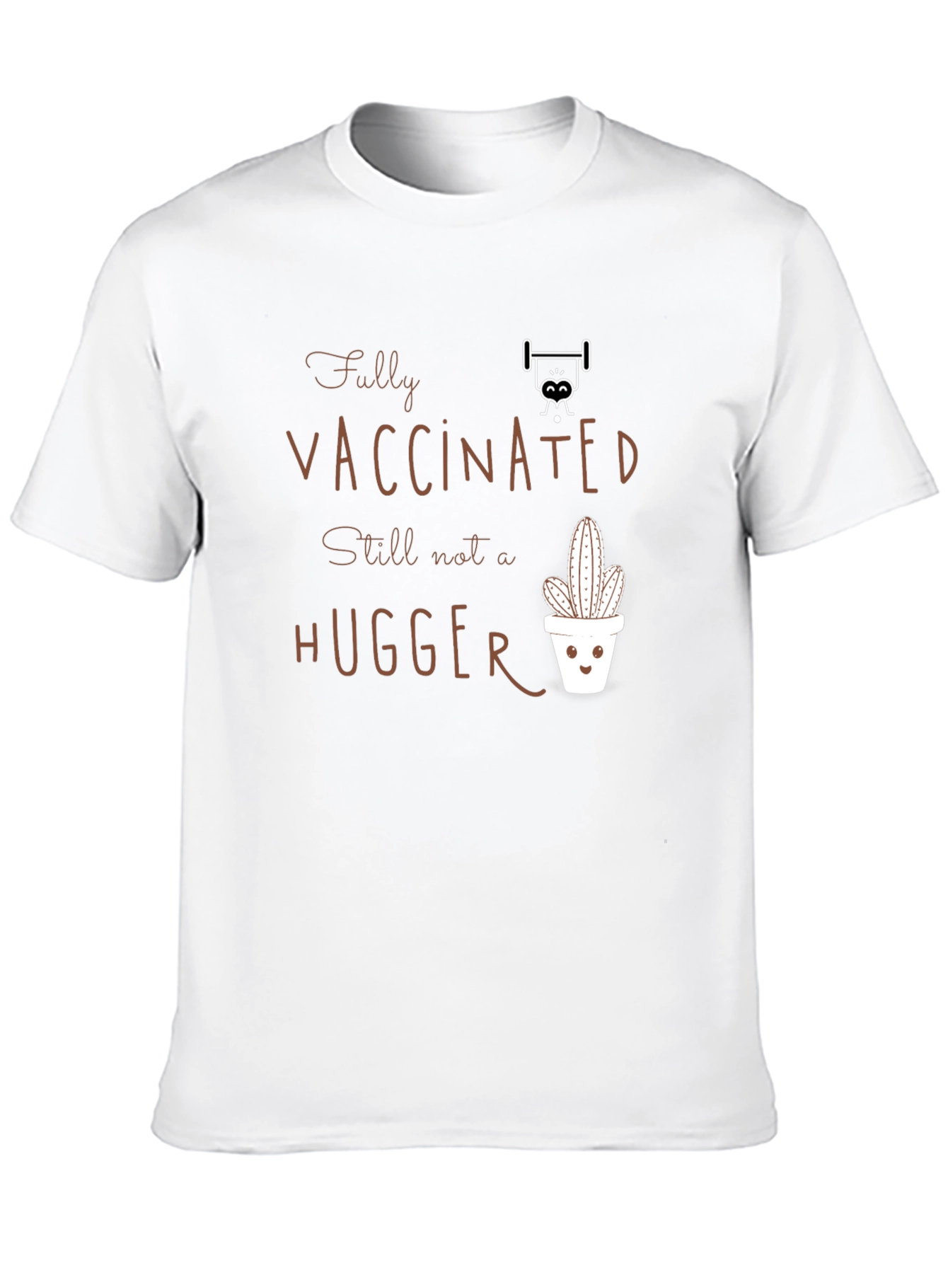 Fully Vaccinated Hugger T-Shirt Cactus Design