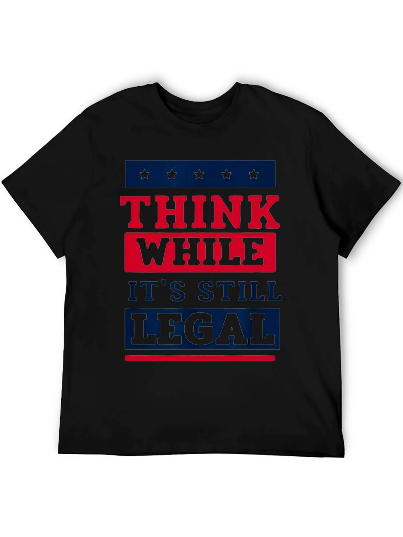 Think While Its Still Legal T-Shirt