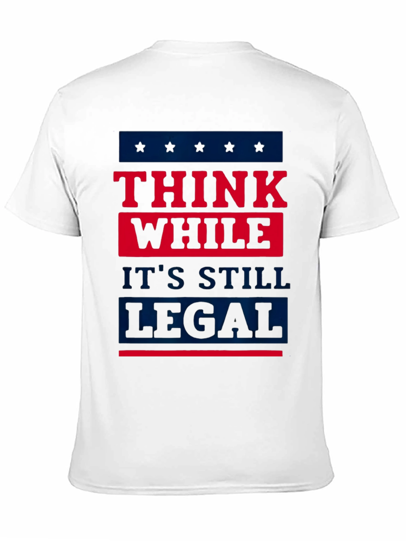 Think While Its Still Legal T-Shirt
