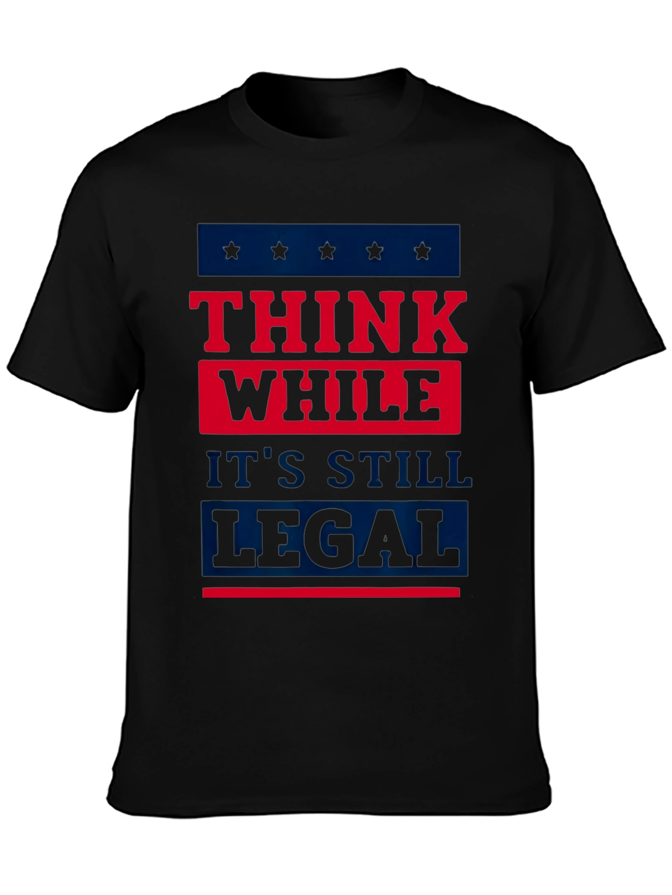 Think While Its Still Legal T-Shirt