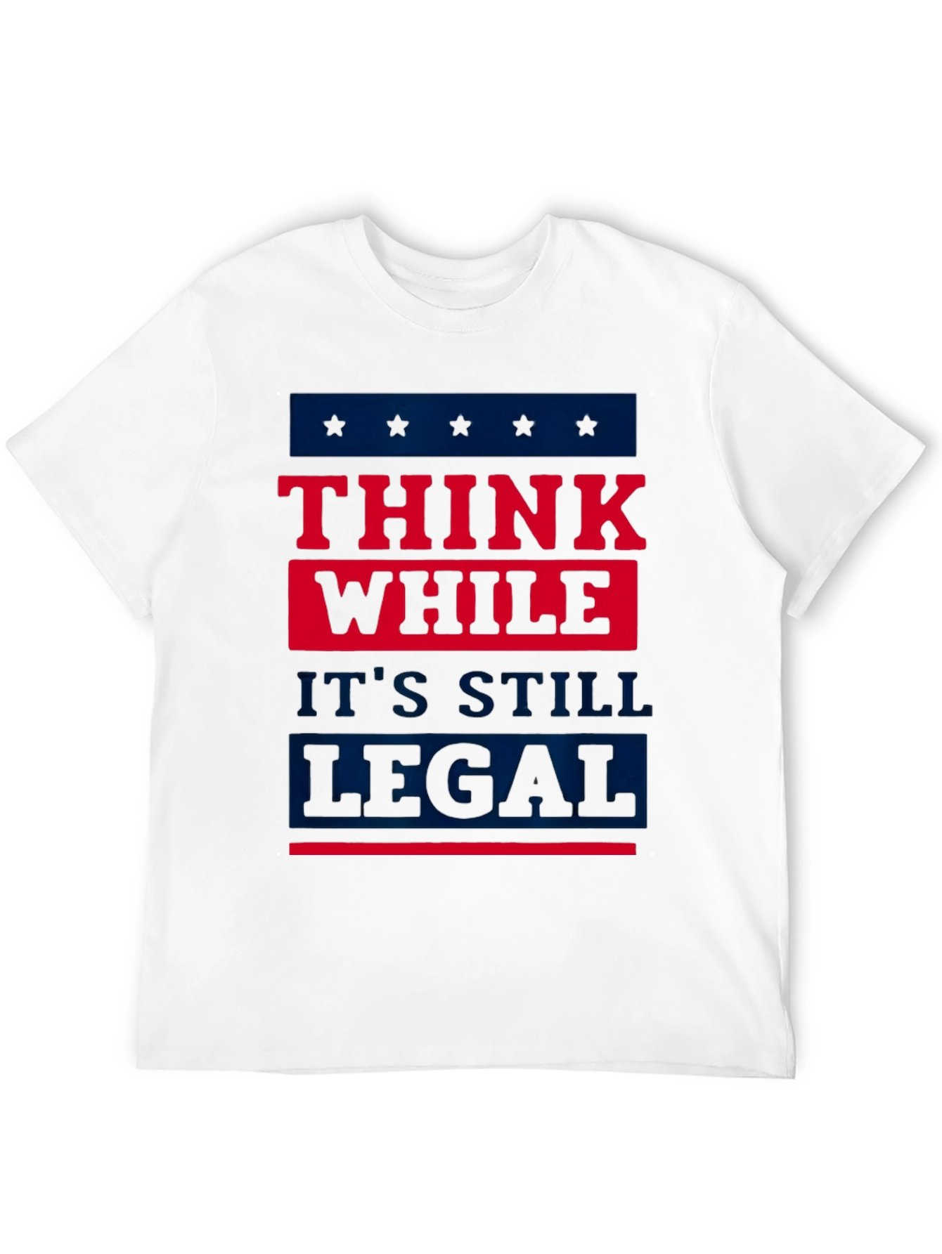 Think While Its Still Legal T-Shirt