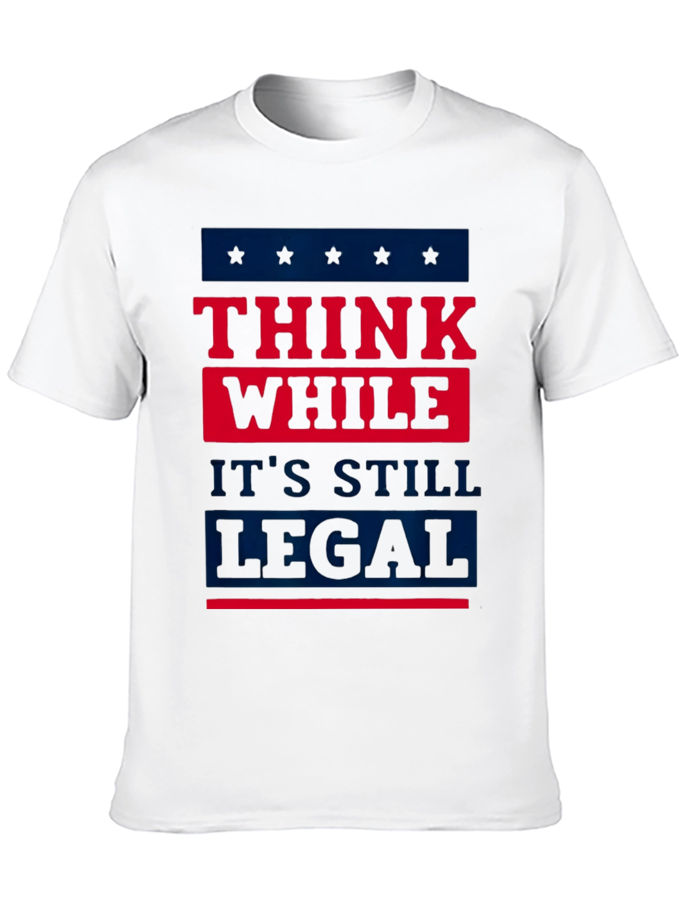 Think While Its Still Legal T-Shirt