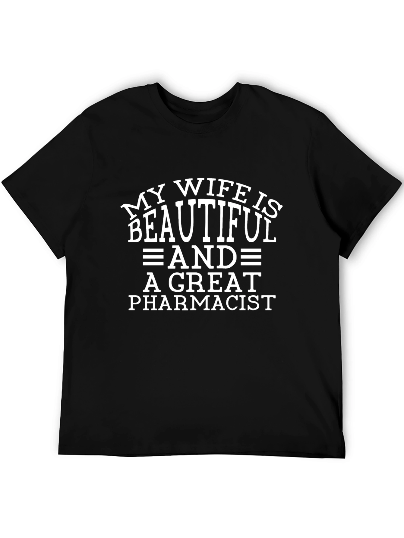 My Wife Is Beautiful Pharmacist T-Shirt