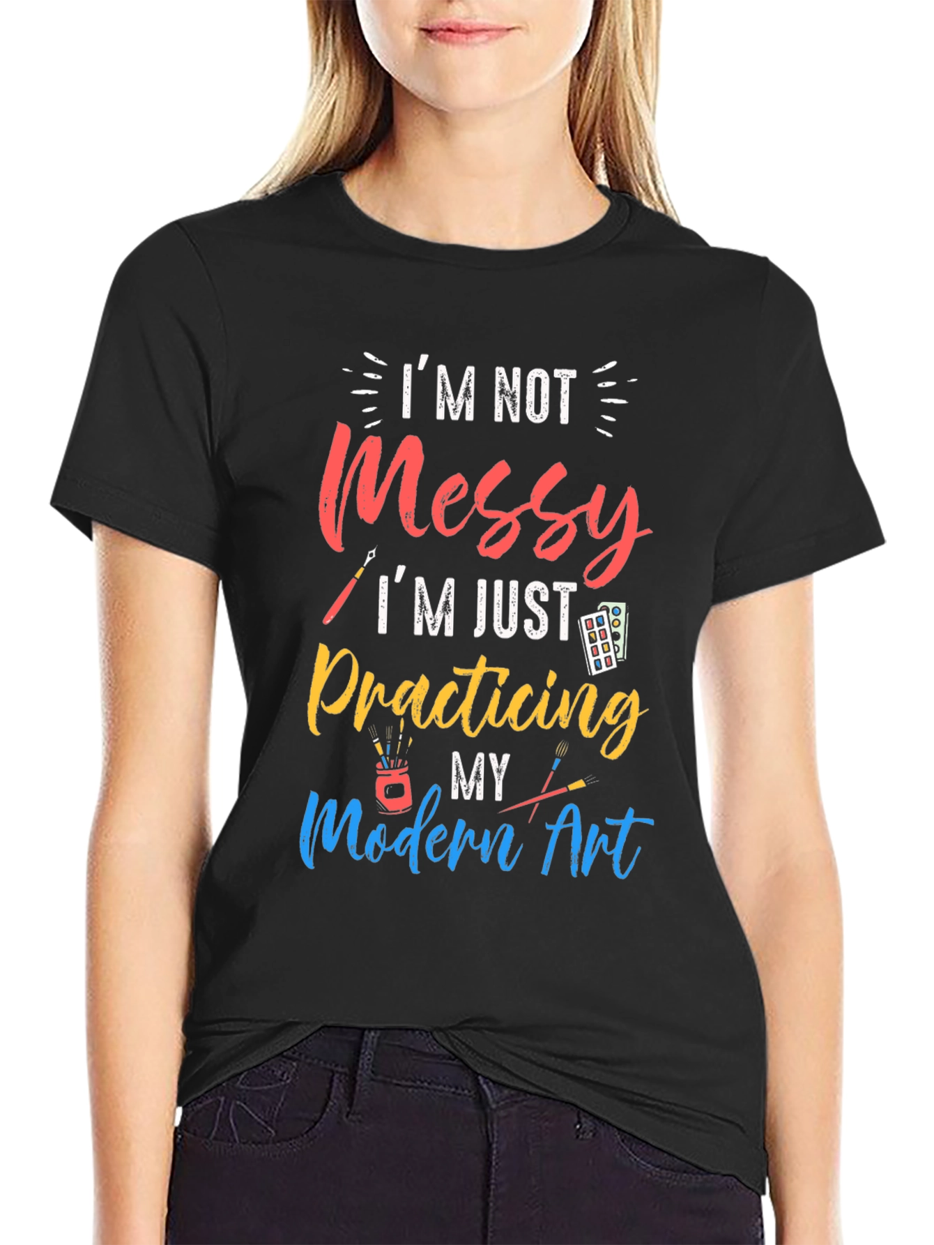 Im Not Messy Practicing Modern Art T-Shirt