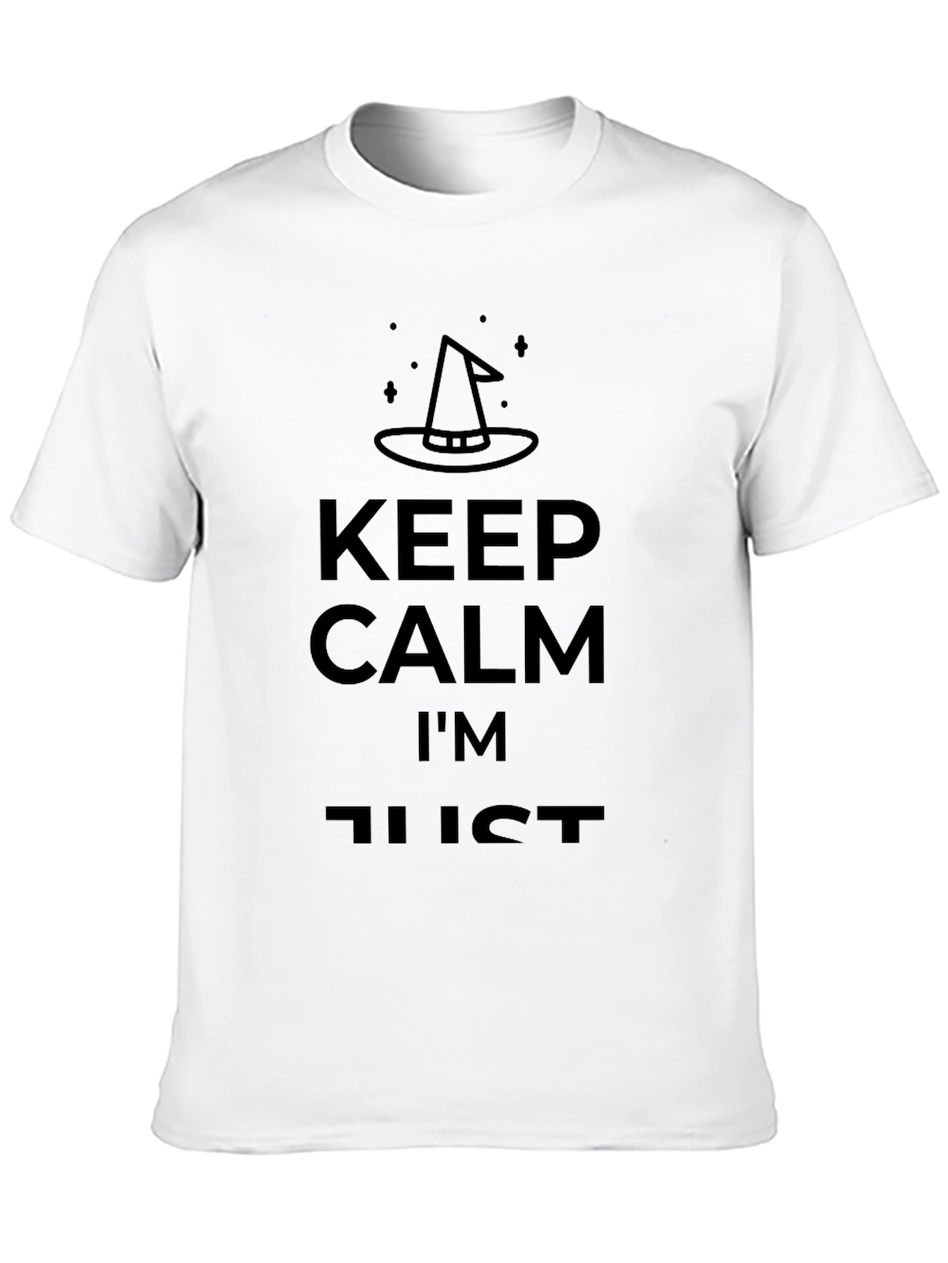 Keep Calm Im Just A Witch T-Shirt