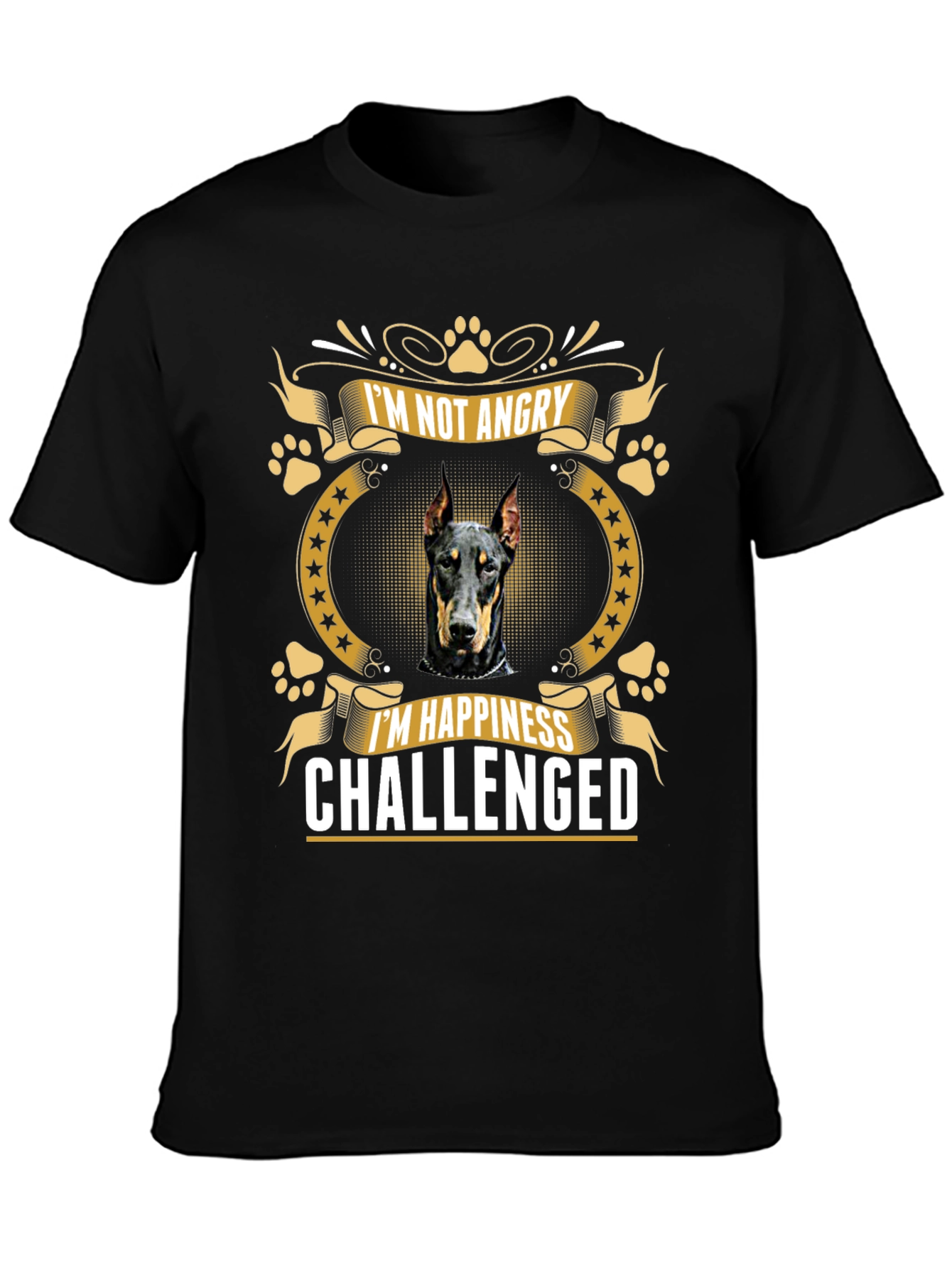 Doberman T-Shirt: Im Not Angry Happiness Challenged