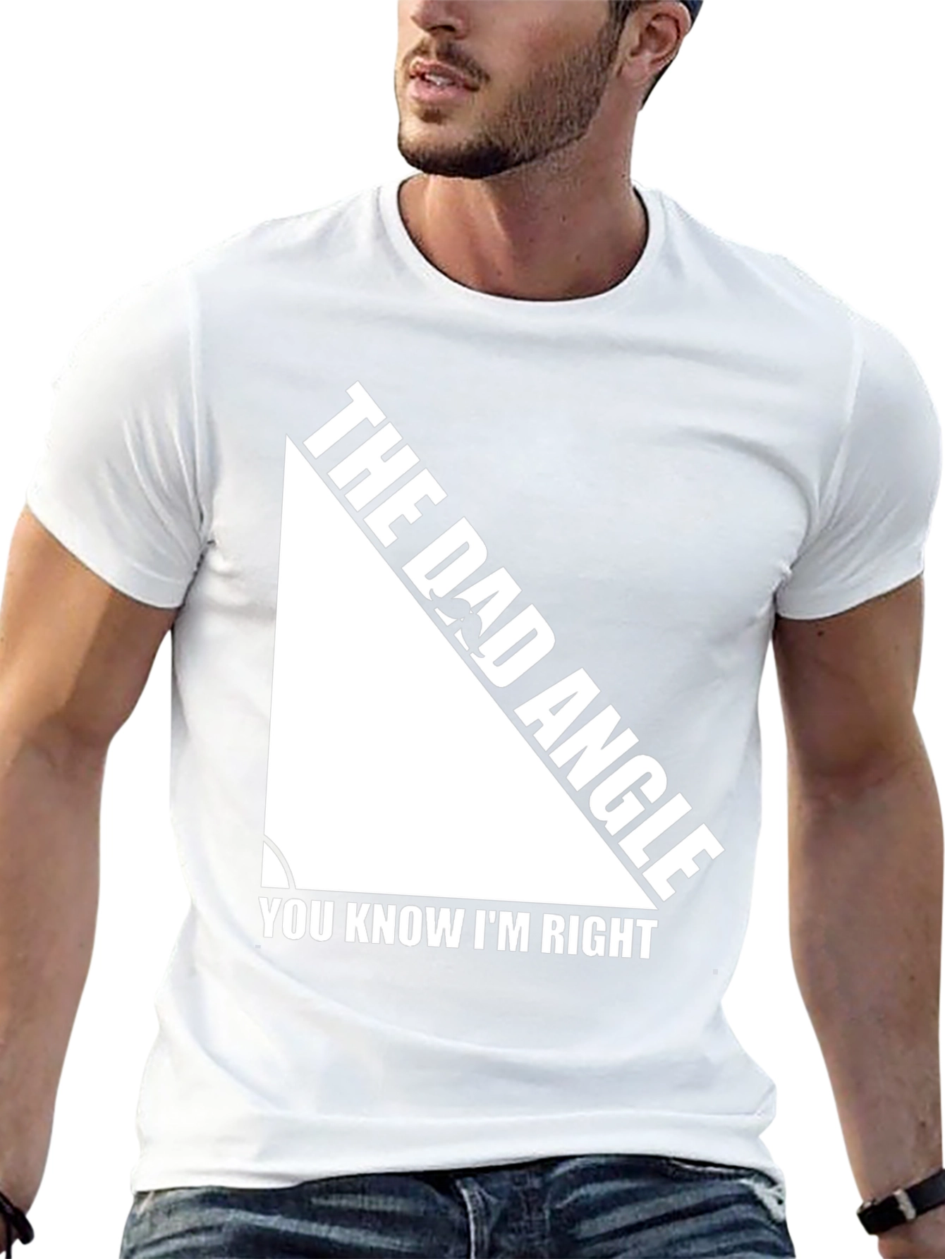 The Dad Angle T-Shirt - You Know Im Right