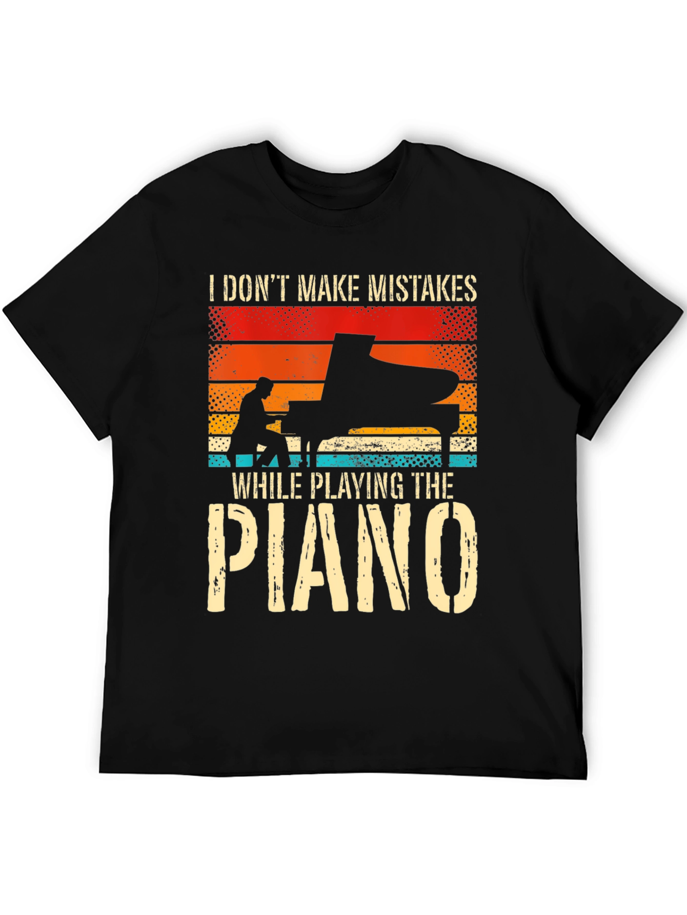 Piano Player T-Shirt: I Dont Make Mistakes