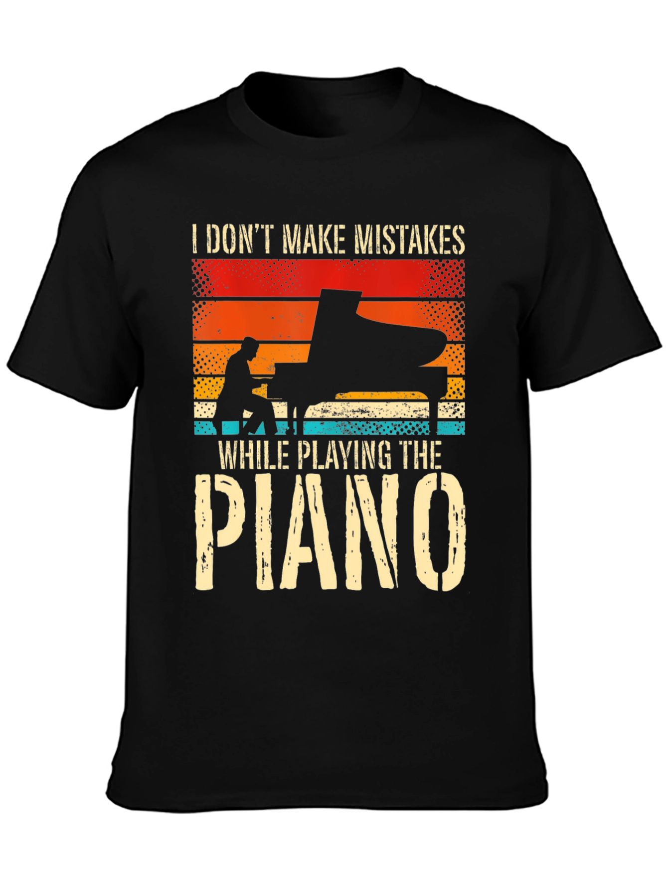 Piano Player T-Shirt: I Dont Make Mistakes