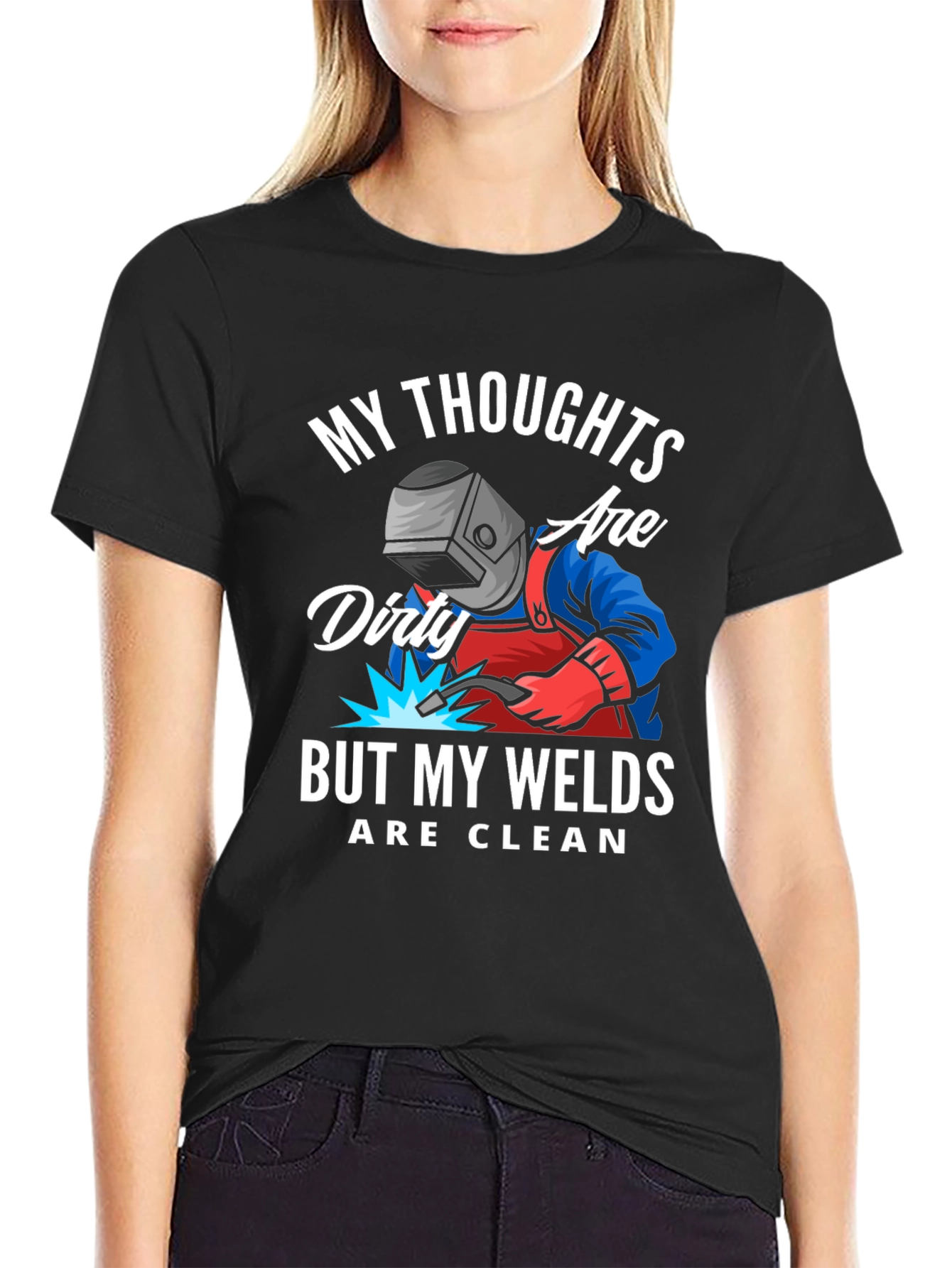 Welder T-Shirt: Dirty Thoughts Clean Welds