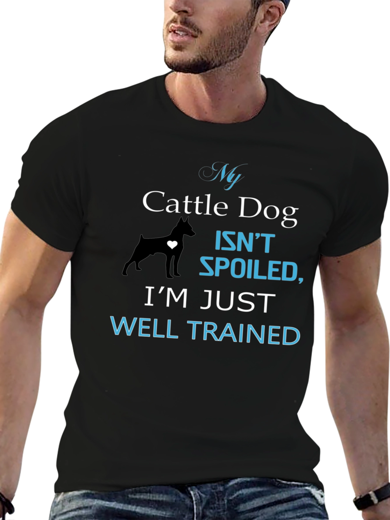 My Cattle Dog Isnt Spoiled T-Shirt