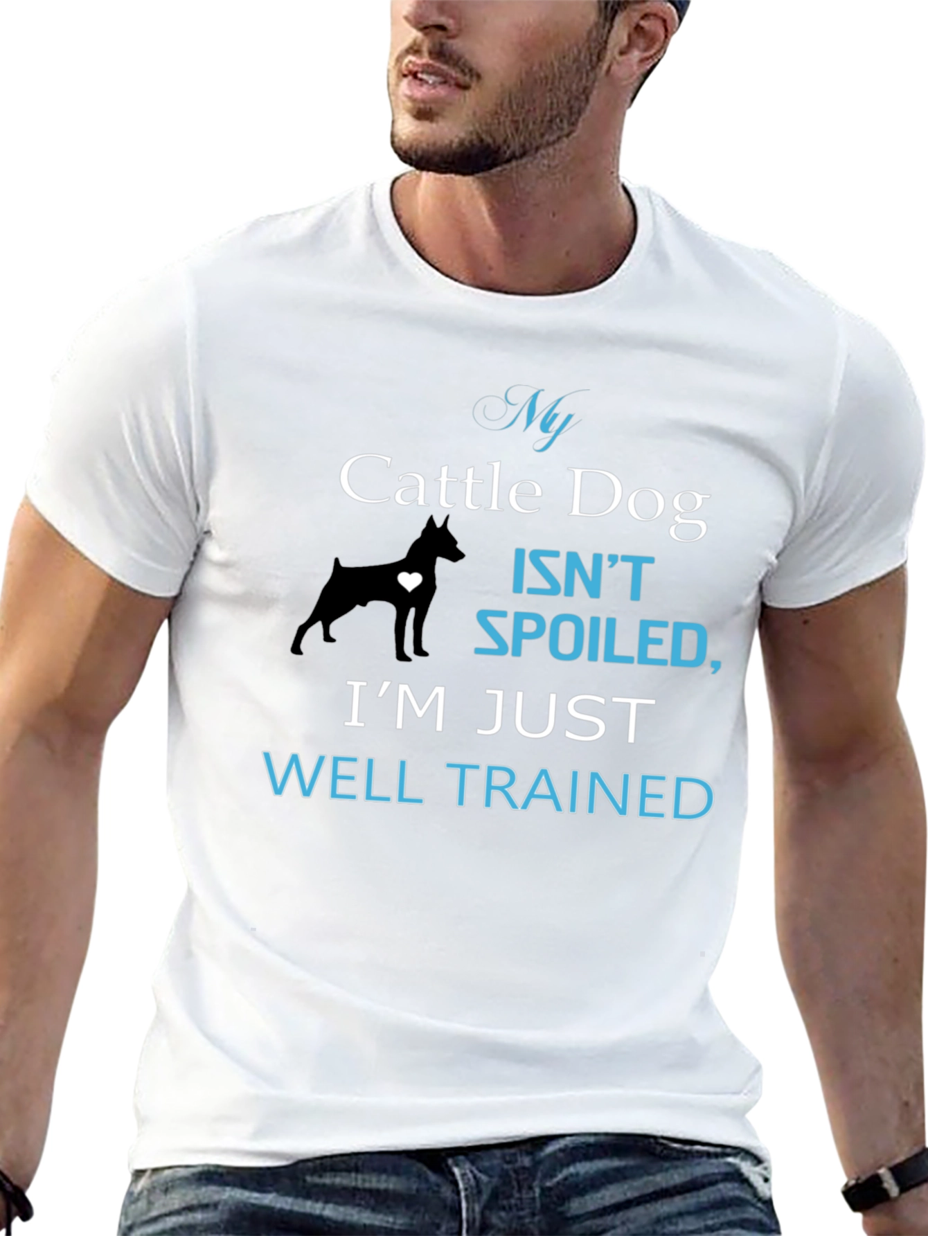 My Cattle Dog Isnt Spoiled T-Shirt