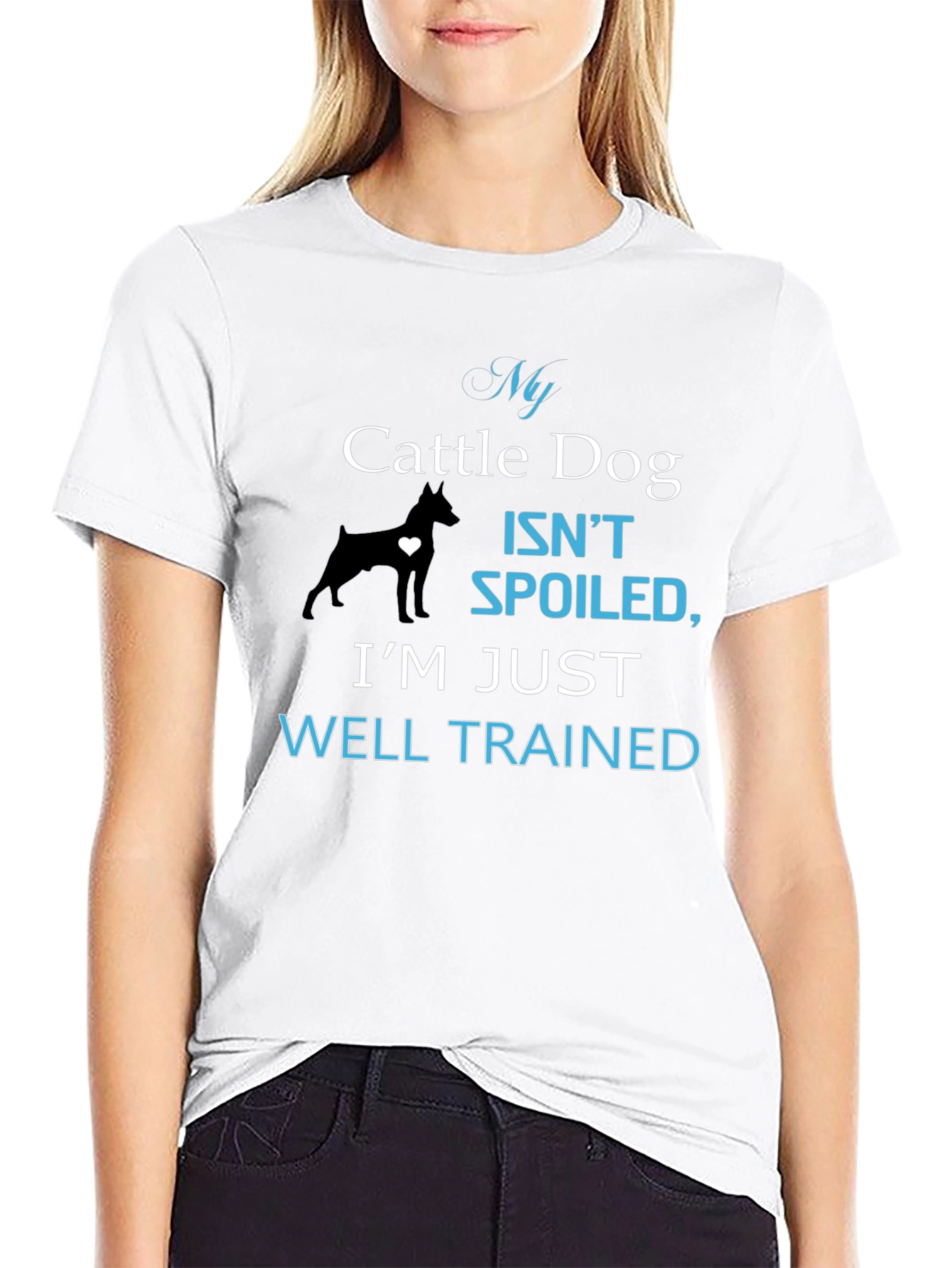 My Cattle Dog Isnt Spoiled T-Shirt