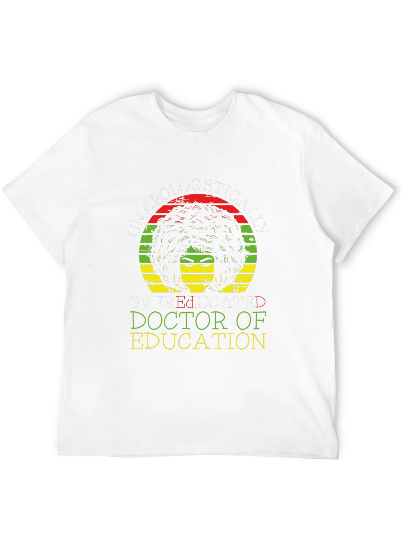 Unapologetically Overeducated Doctor of Education T-Shirt