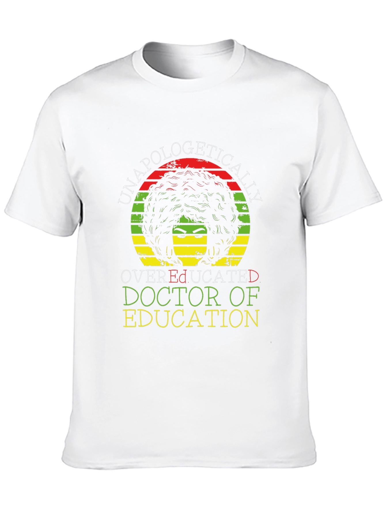 Unapologetically Overeducated Doctor of Education T-Shirt