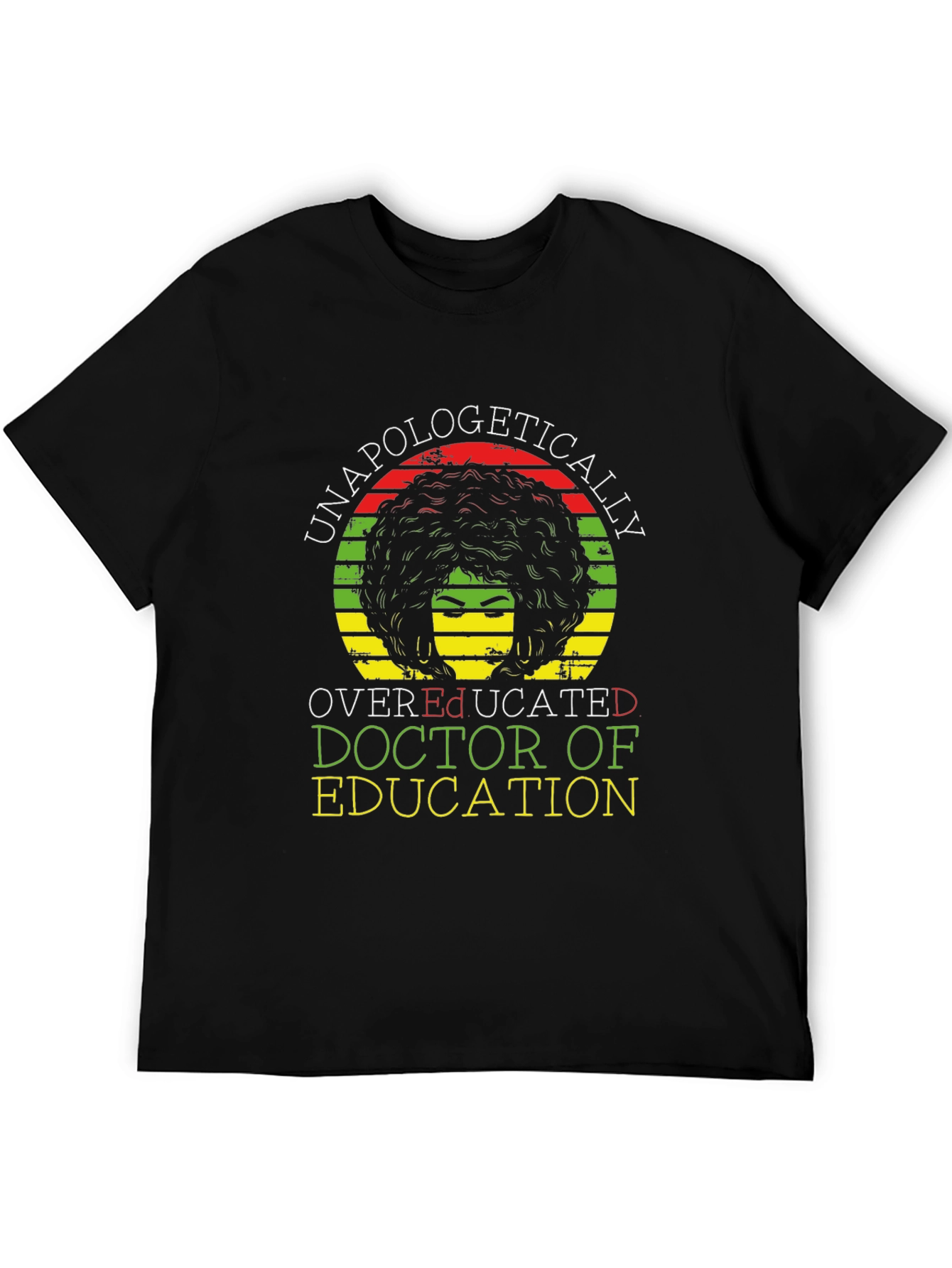 Unapologetically Overeducated Doctor of Education T-Shirt
