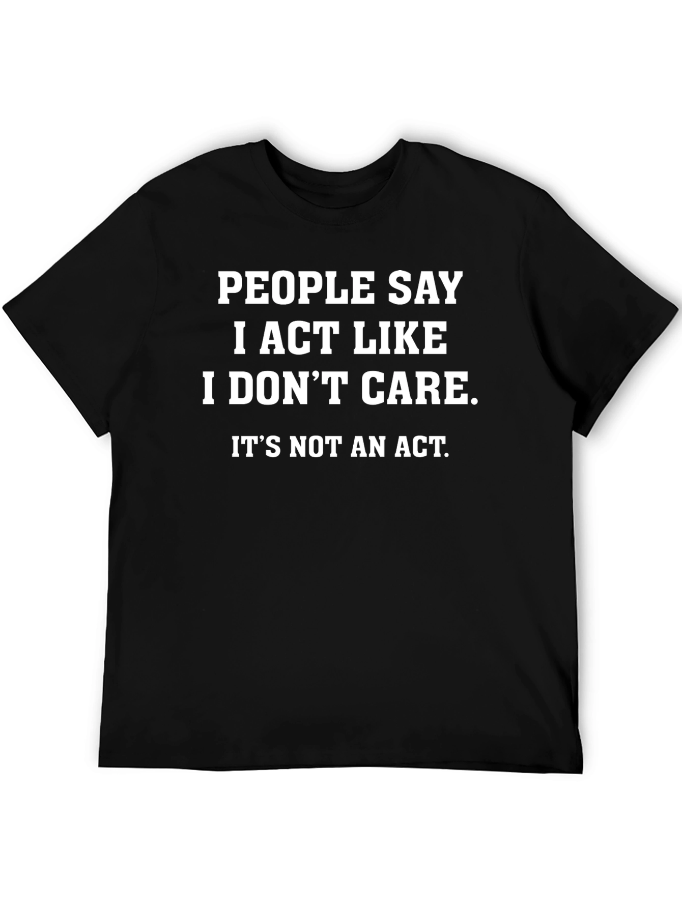Funny I Dont Care Graphic Tee - Sarcastic T-Shirt