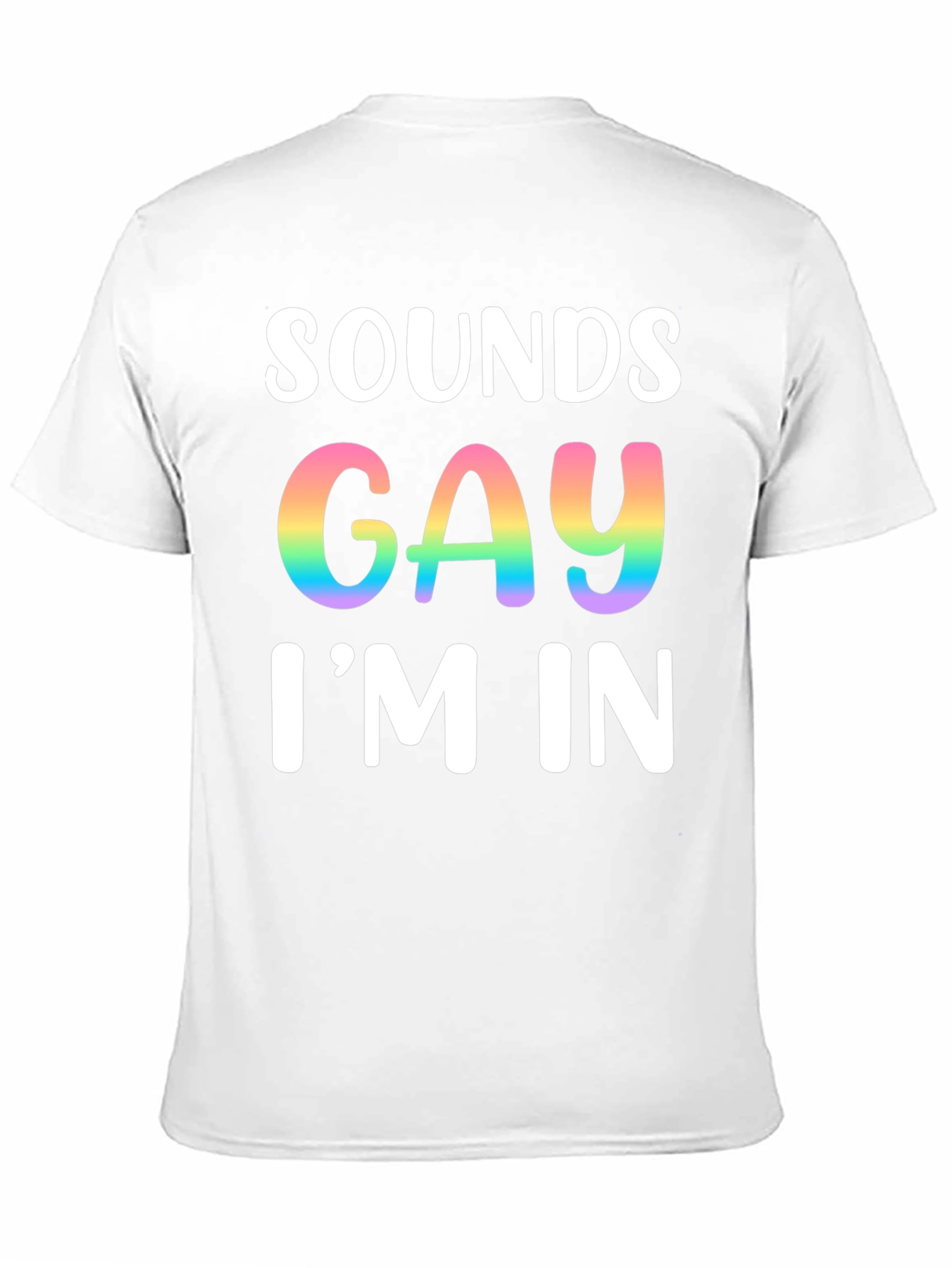 Sounds Gay Im In T-Shirt Pride Tee