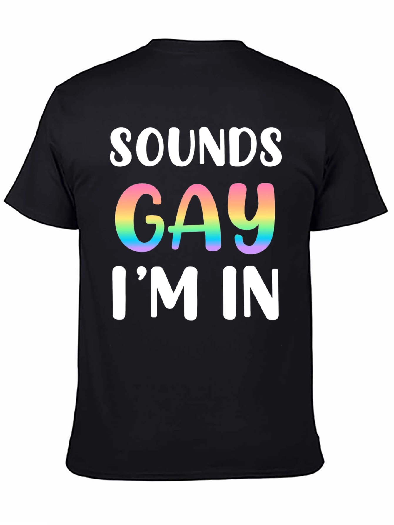 Sounds Gay Im In T-Shirt Pride Tee