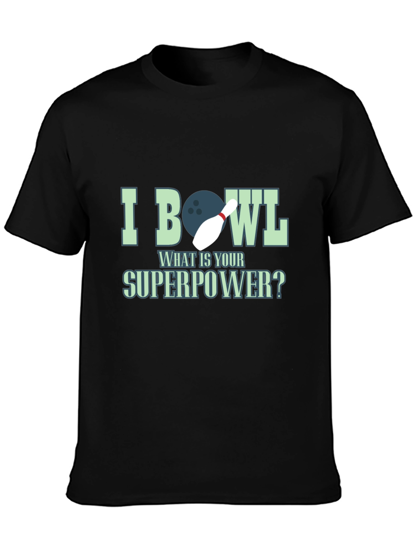 I Bowl What is Your Superpower Graphic Tee