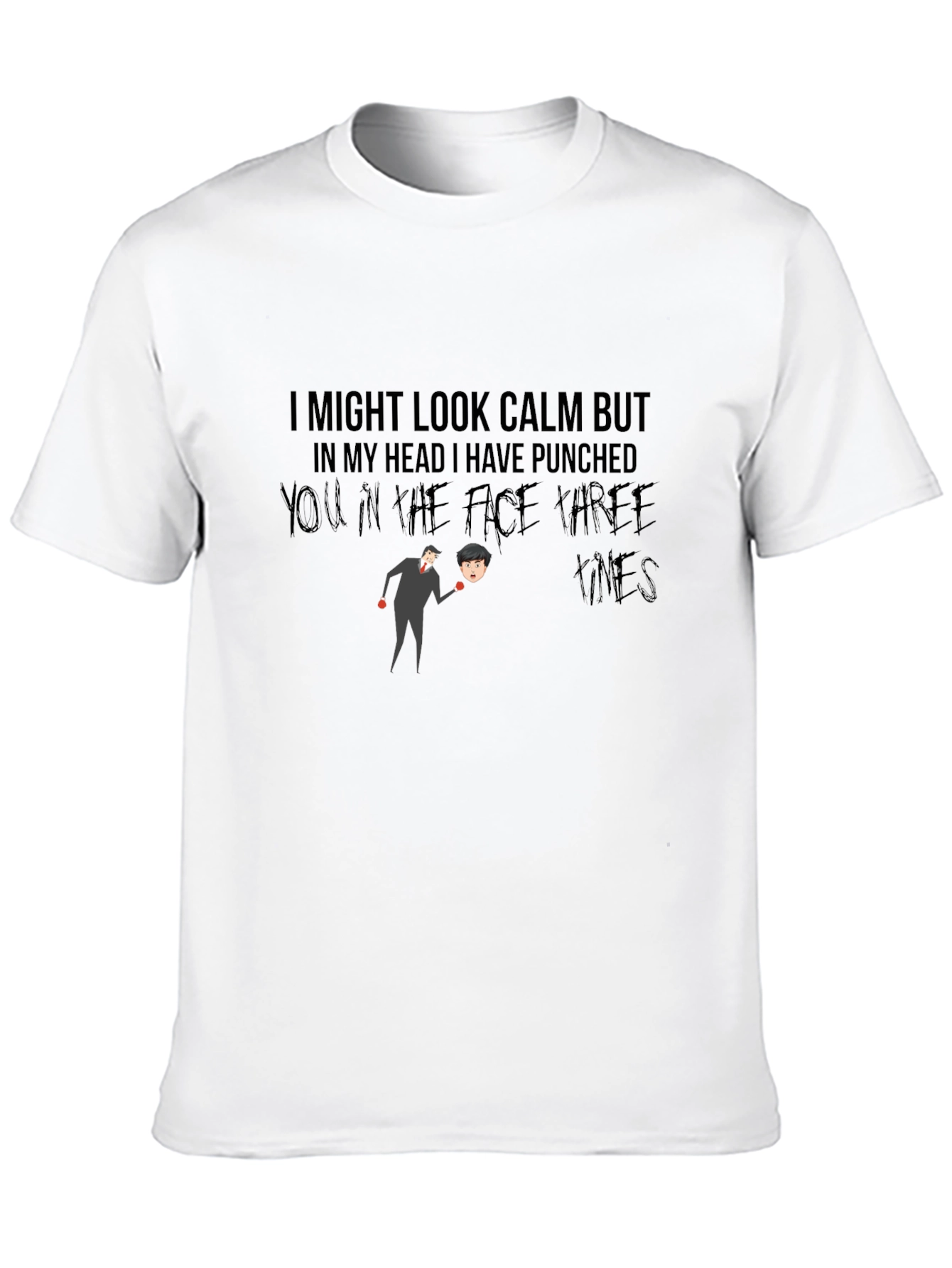 Humorous Graphic T-Shirt: Calm But Punchy