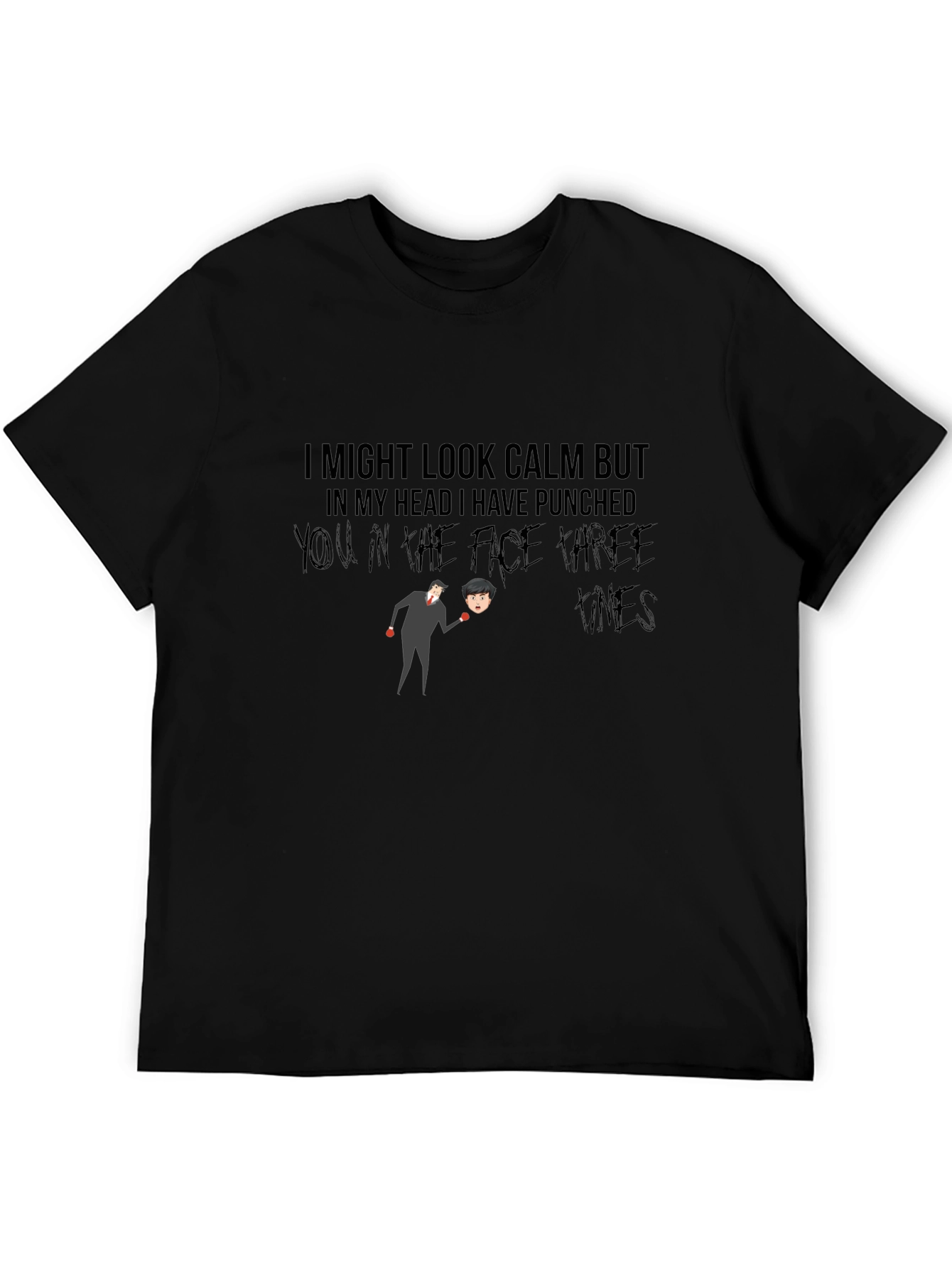 Humorous Graphic T-Shirt: Calm But Punchy