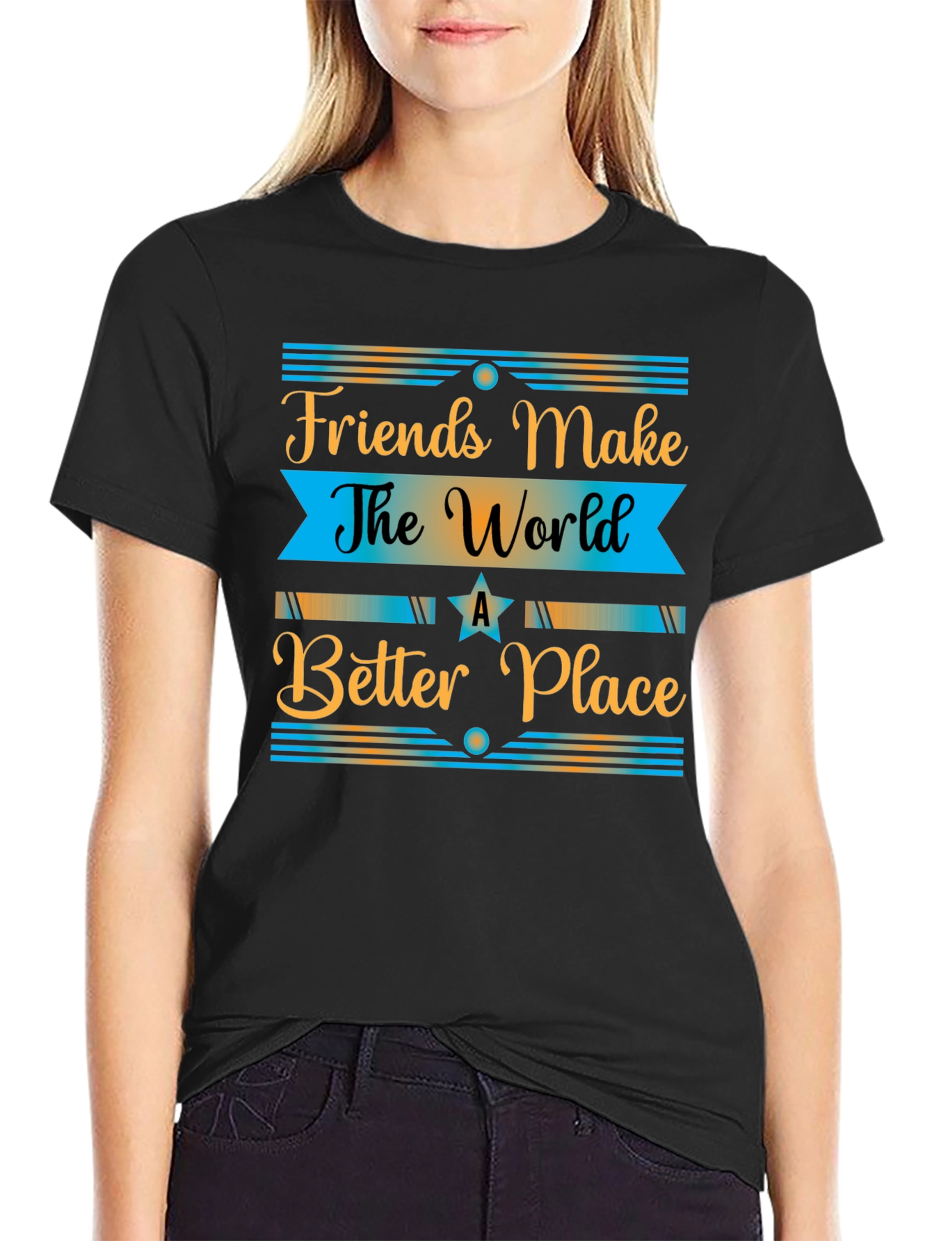 Friends Make The World a Better Place T-Shirt