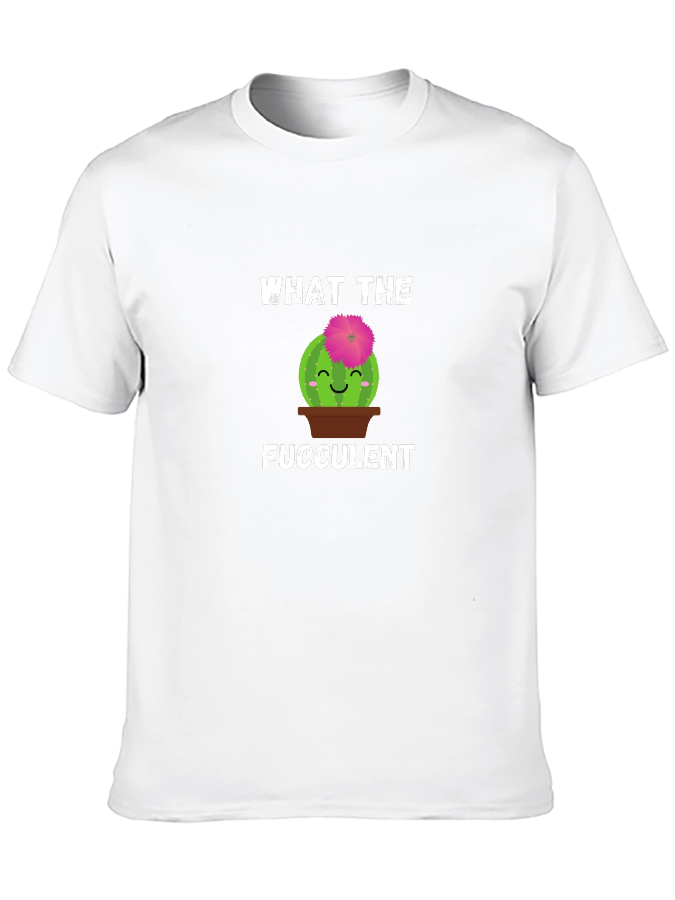 What the Fucculent T-Shirt
