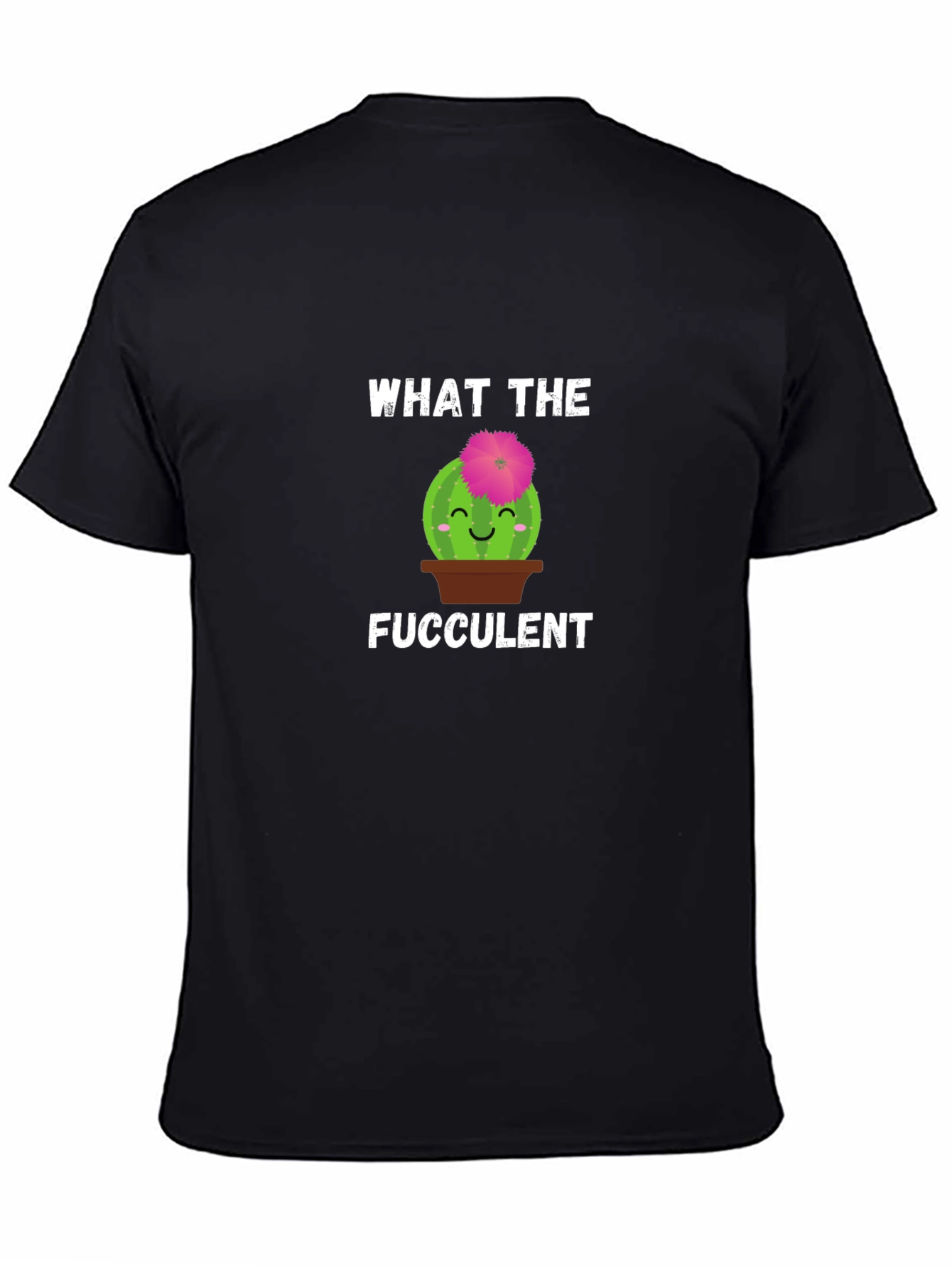 What the Fucculent T-Shirt
