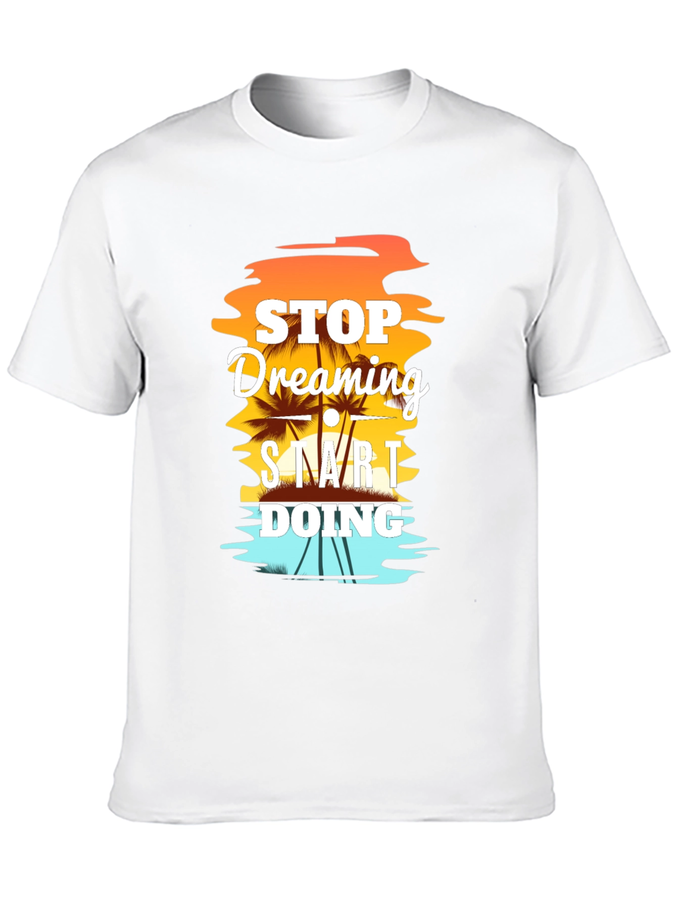 Stop Dreaming Start Doing Graphic T-Shirt