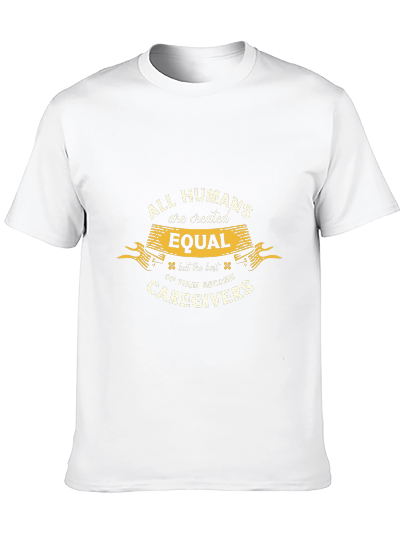 All Humans are Created Equal Caregiver T-Shirt