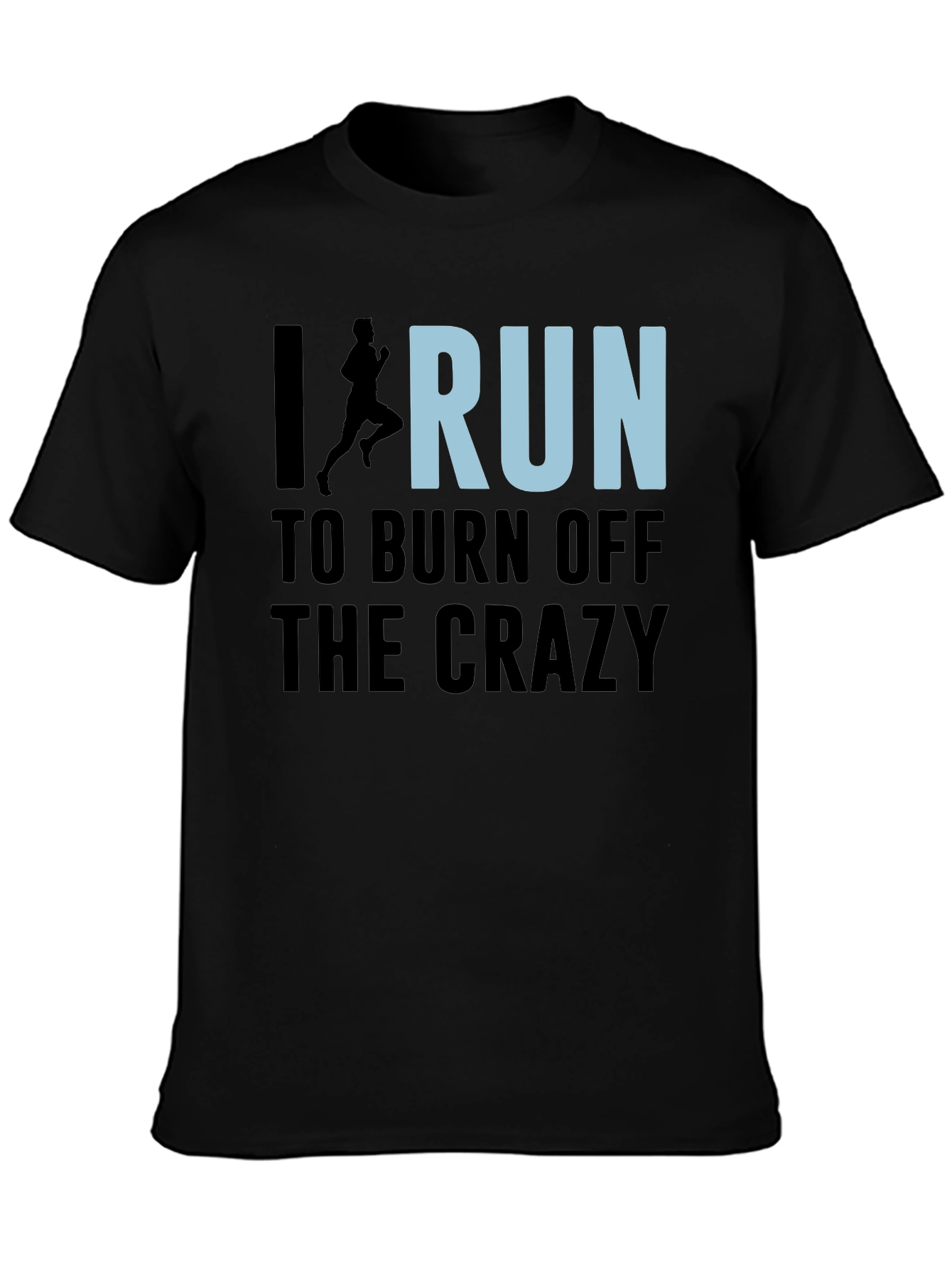 I Run to Burn Off the Crazy Graphic T-Shirt
