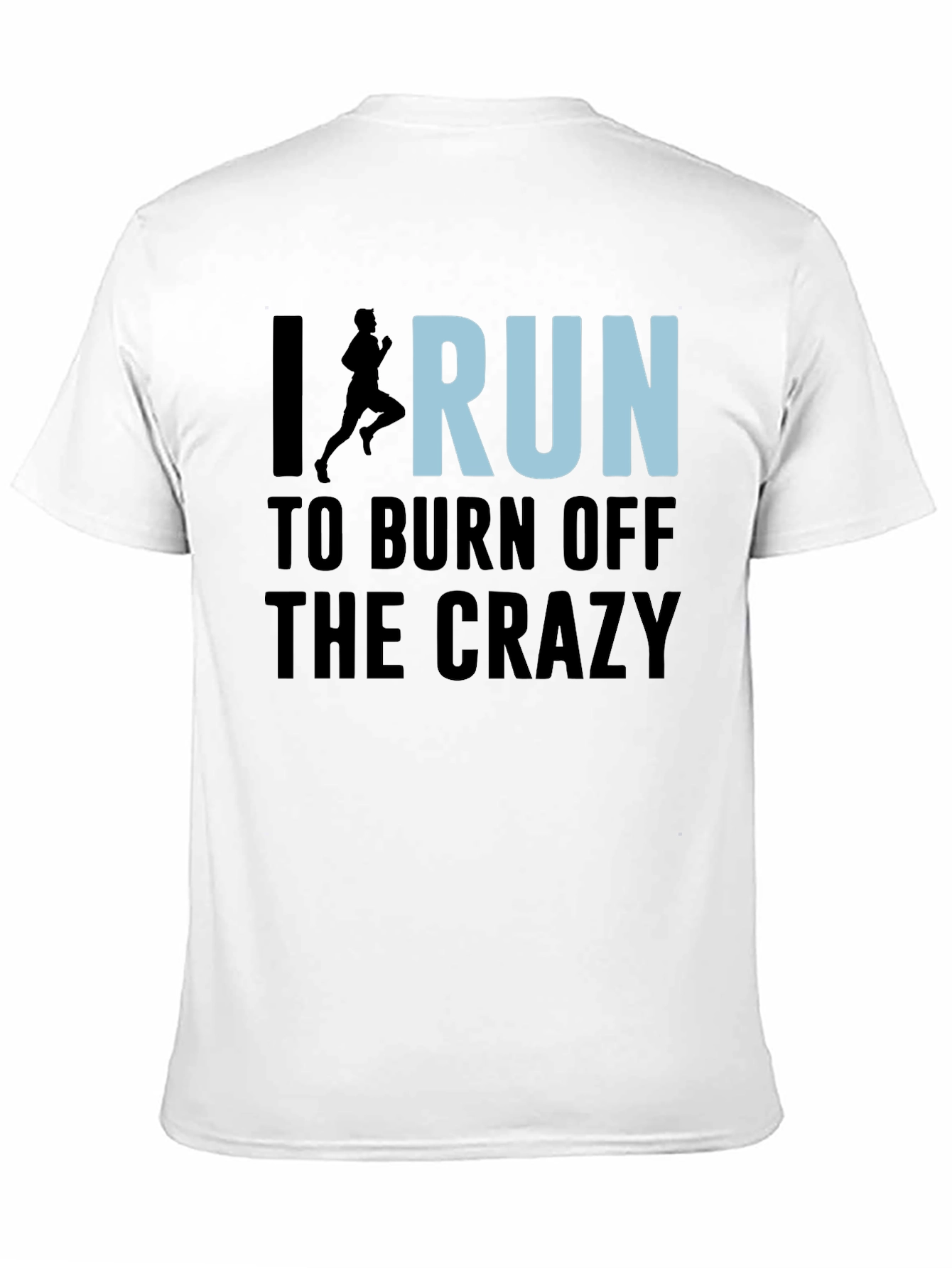 I Run to Burn Off the Crazy Graphic T-Shirt