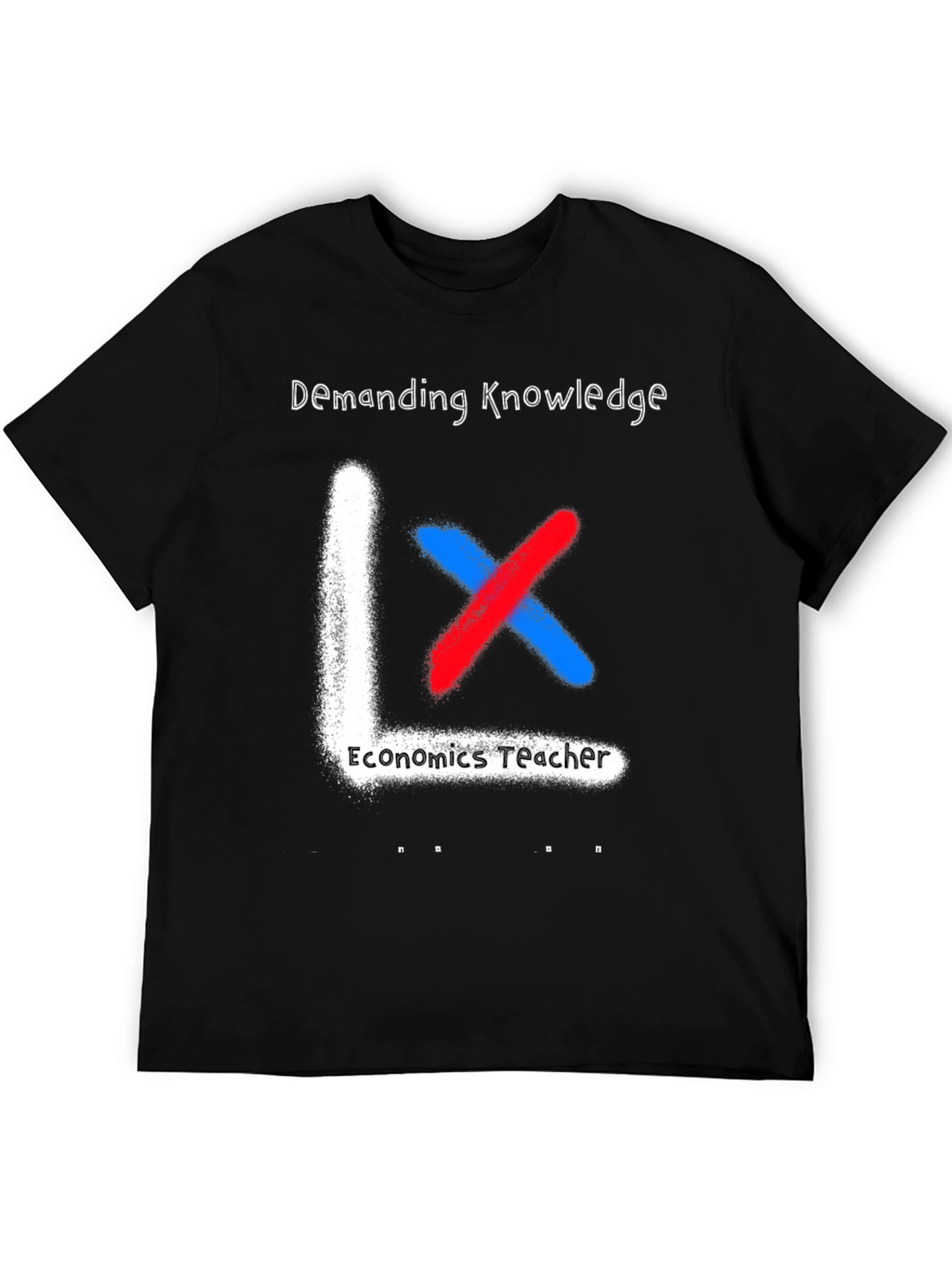 Economics Teacher Demanding Knowledge T-Shirt