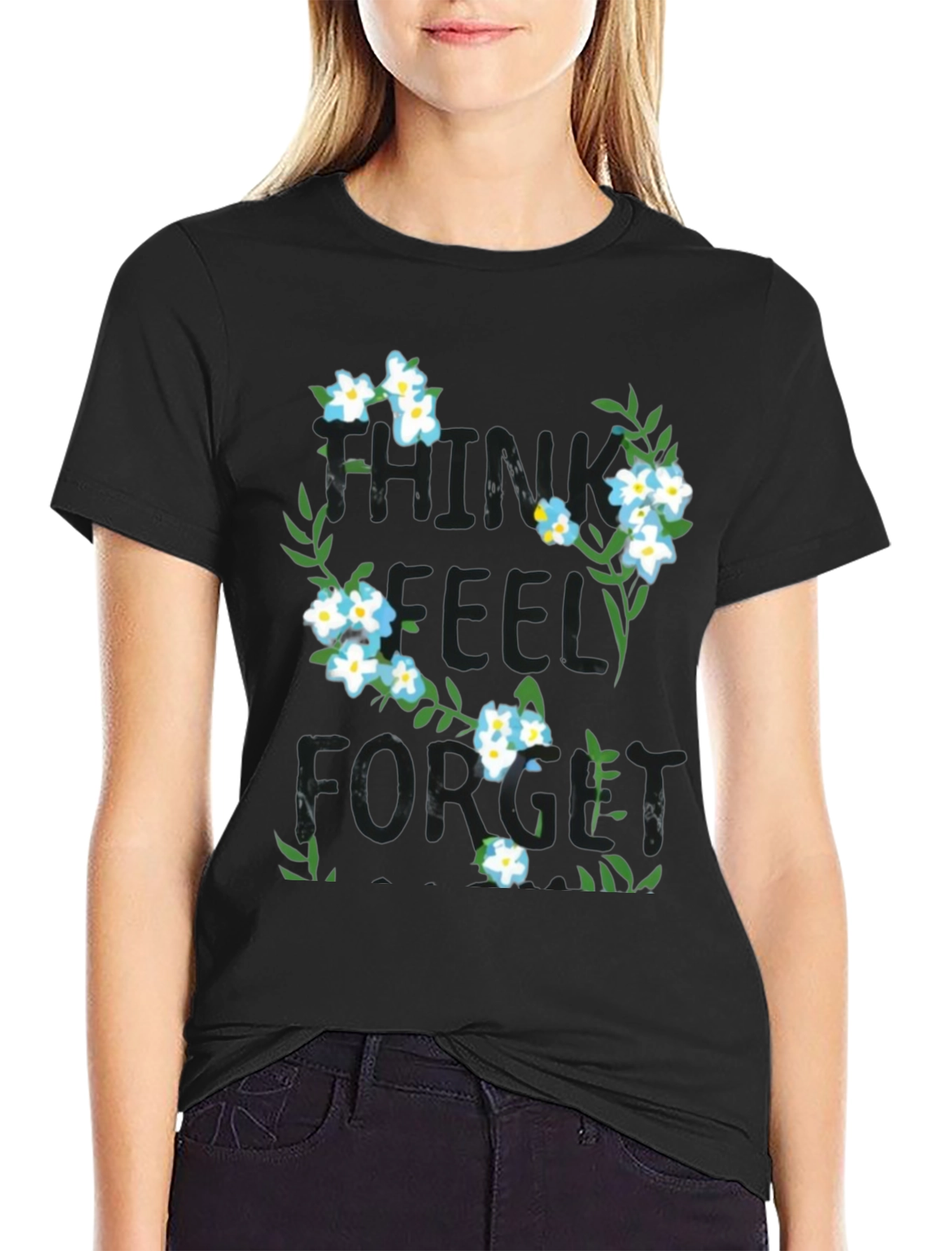 Think Feel Forget Floral Graphic T-Shirt
