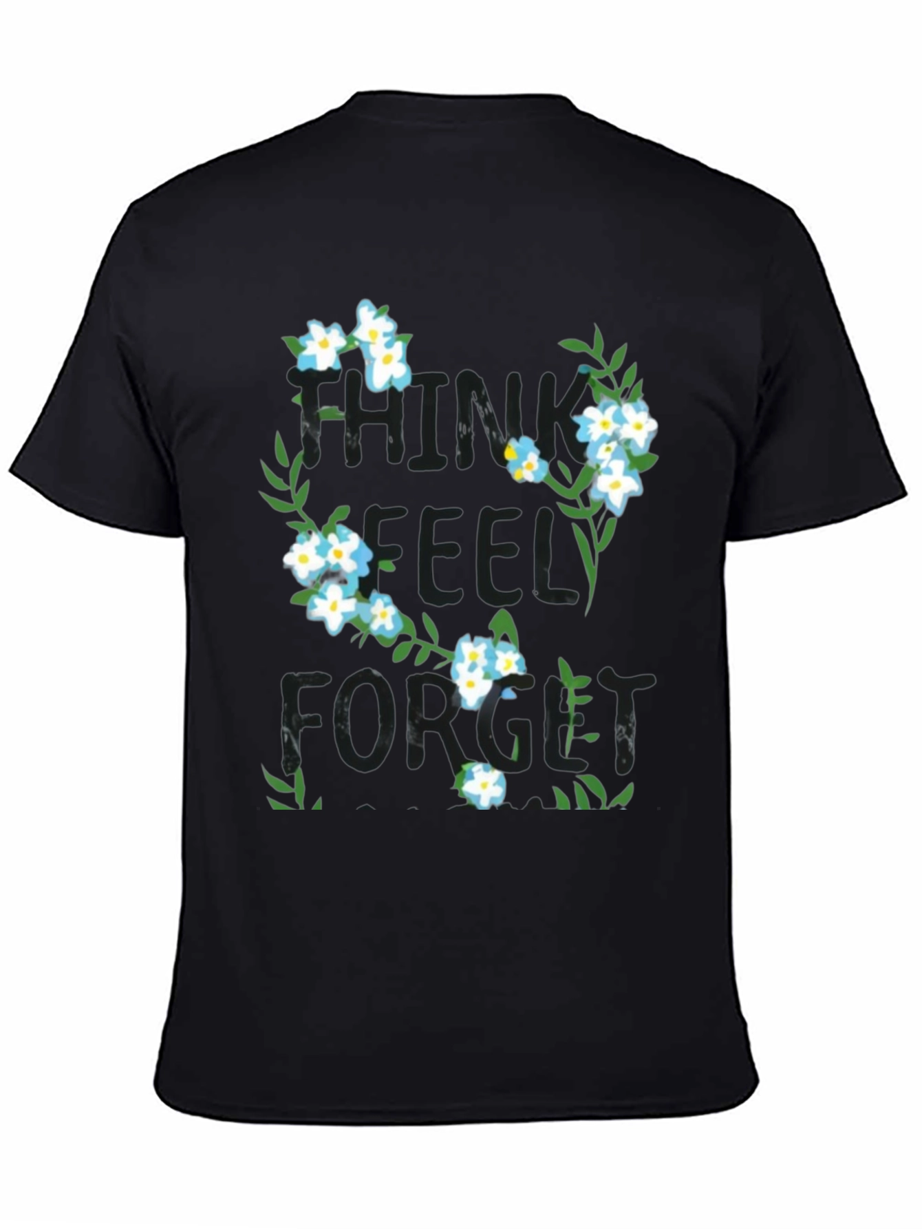 Think Feel Forget Floral Graphic T-Shirt