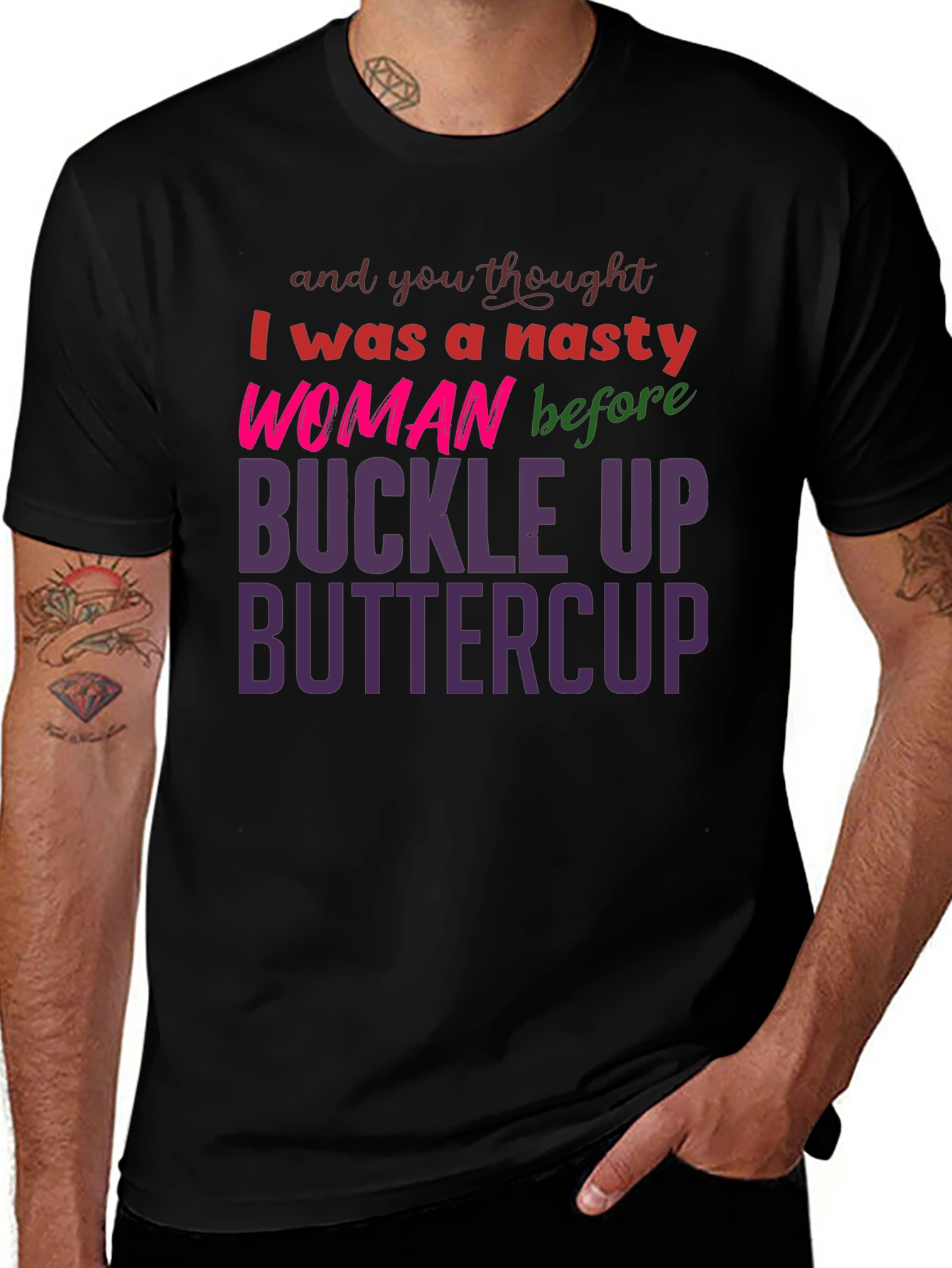 Nasty Woman Buckle Up Buttercup Slogan Tee