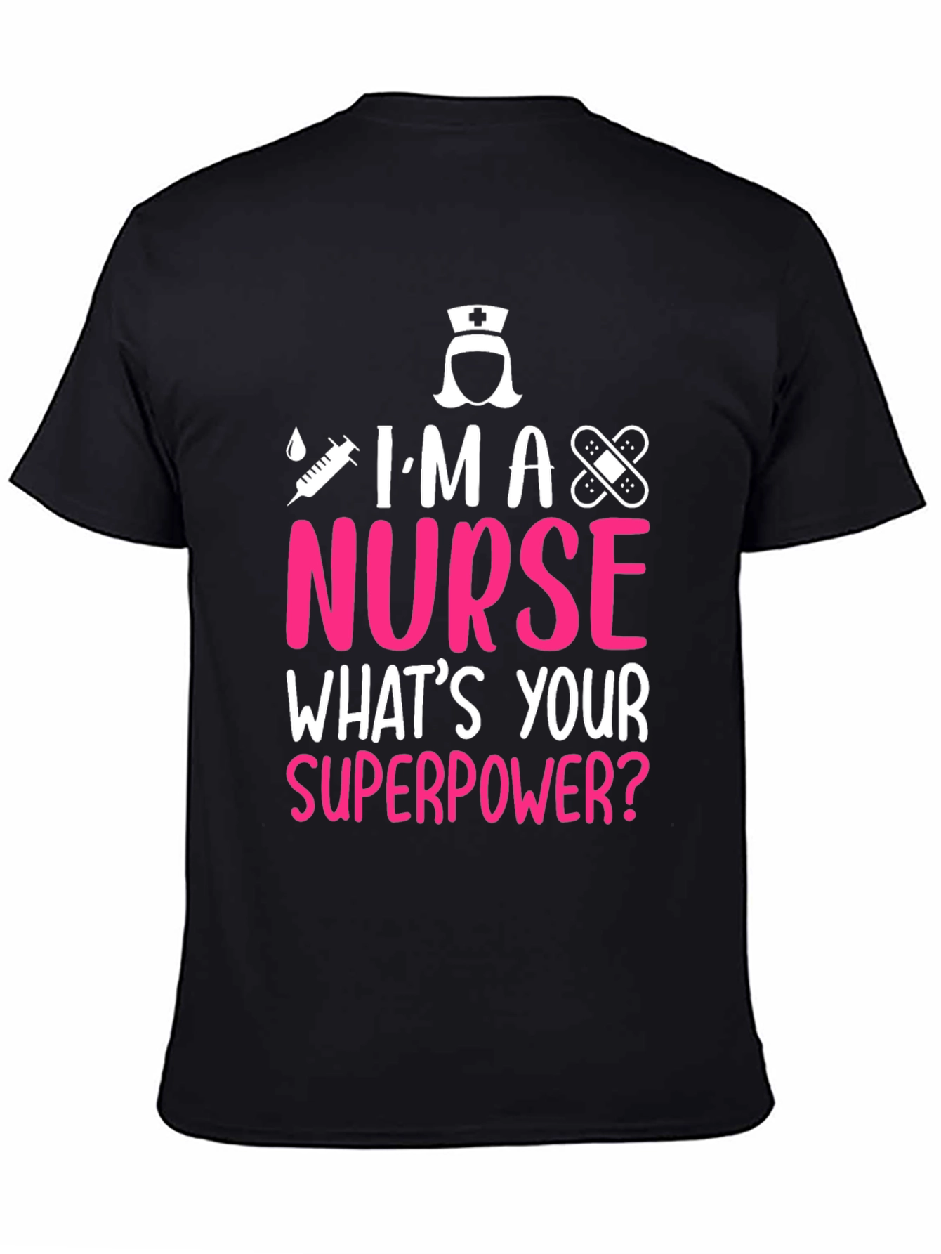 Im A Nurse Whats Your Superpower T-Shirt